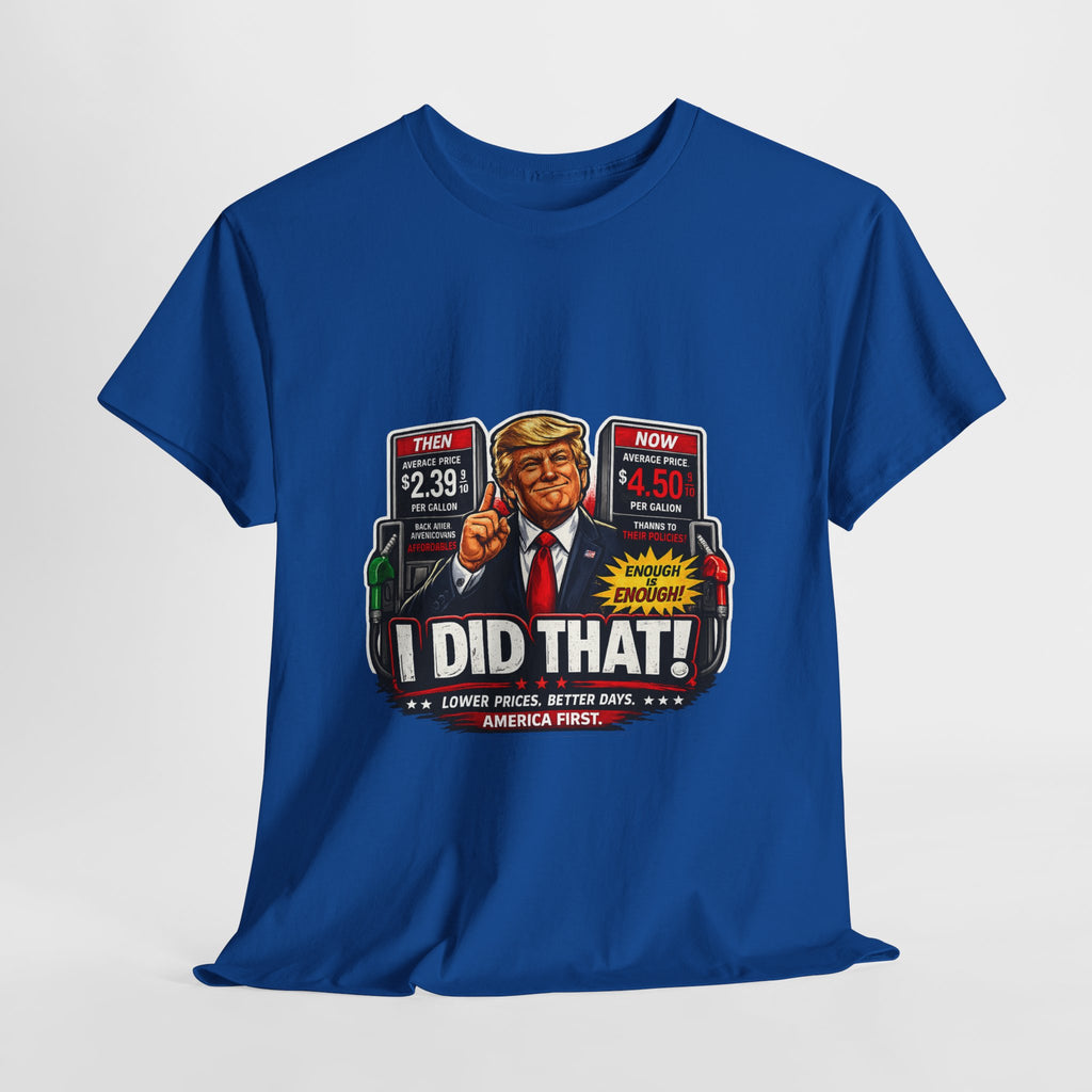 T-Shirts "I Did That!" Gas Price UNISEX HEAVY COTTON TEE