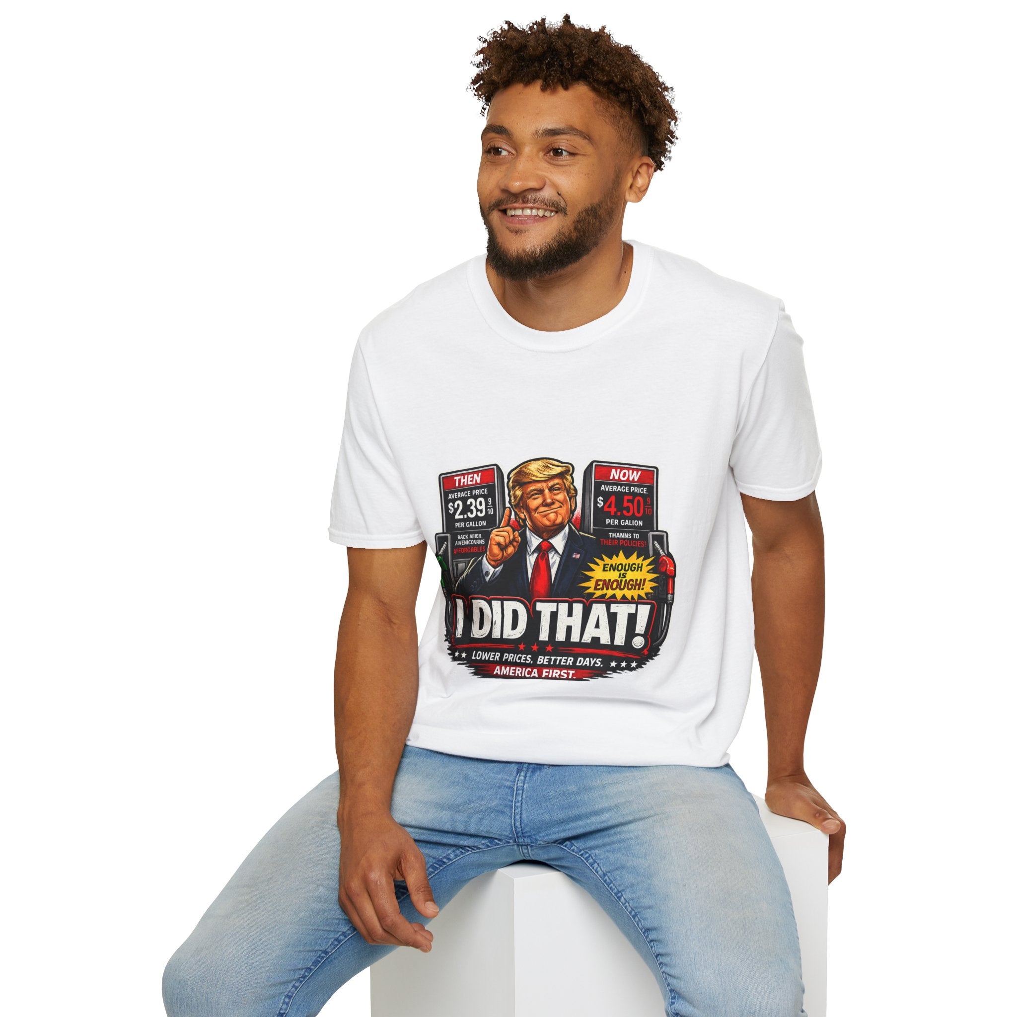 T-Shirt — "I Did That!" Gas Prices UNISEX SOFTSTYLE