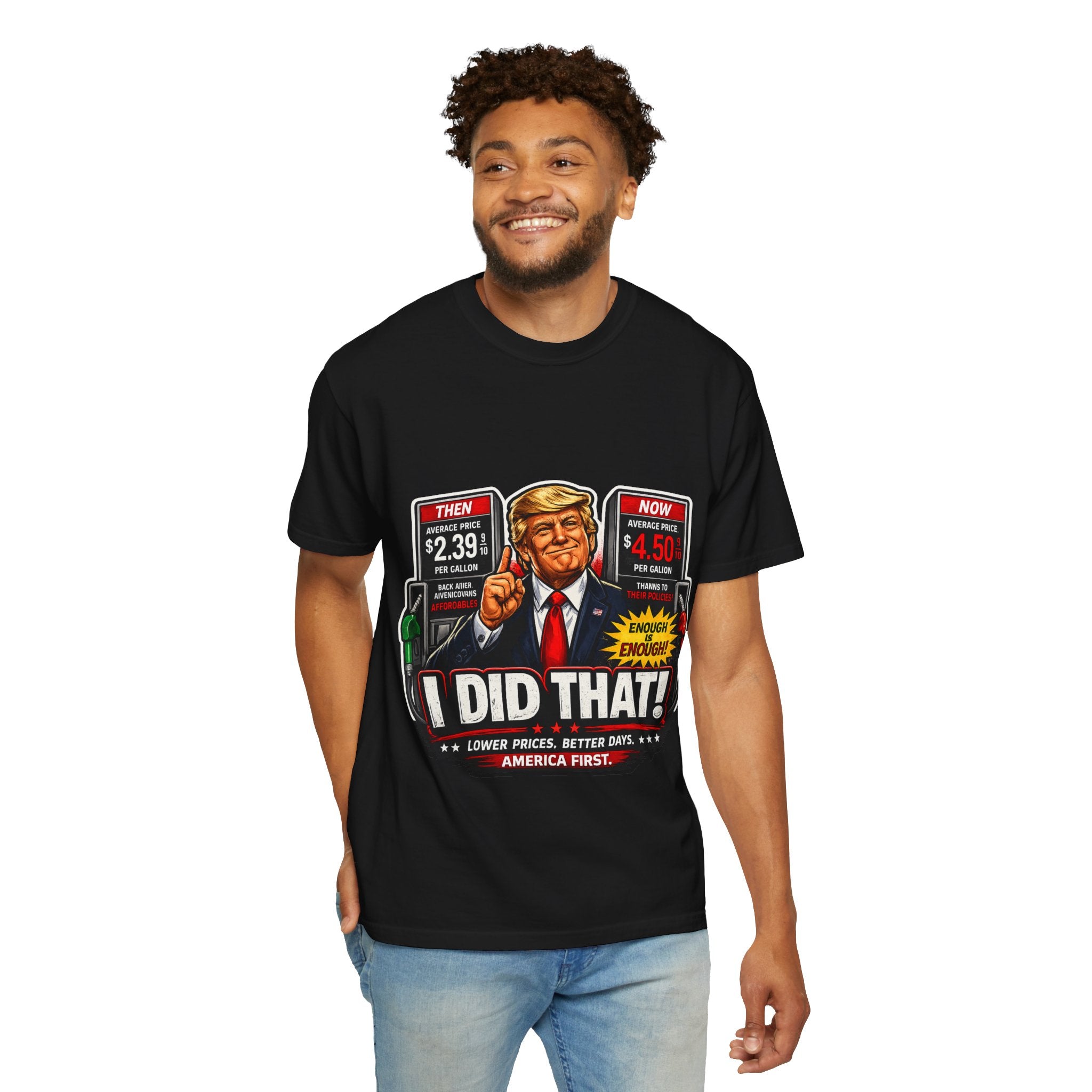 T-Shirt — "I Did That!" Gas Prices UNISEX GARMENT- DYED T-SHIRT