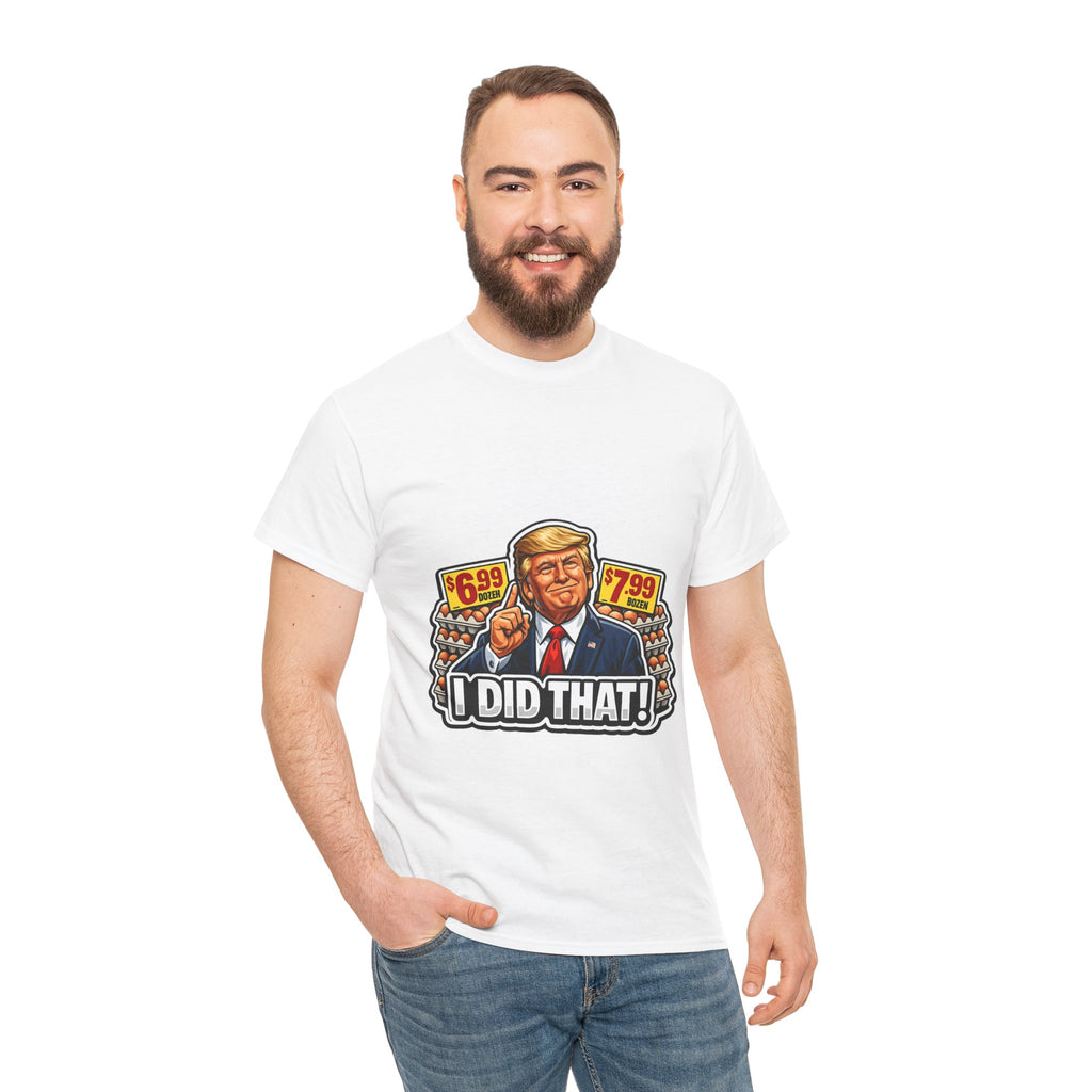 T-shirt— "I Did That!" EGGS UNISEX HEAVY COTTON TEE