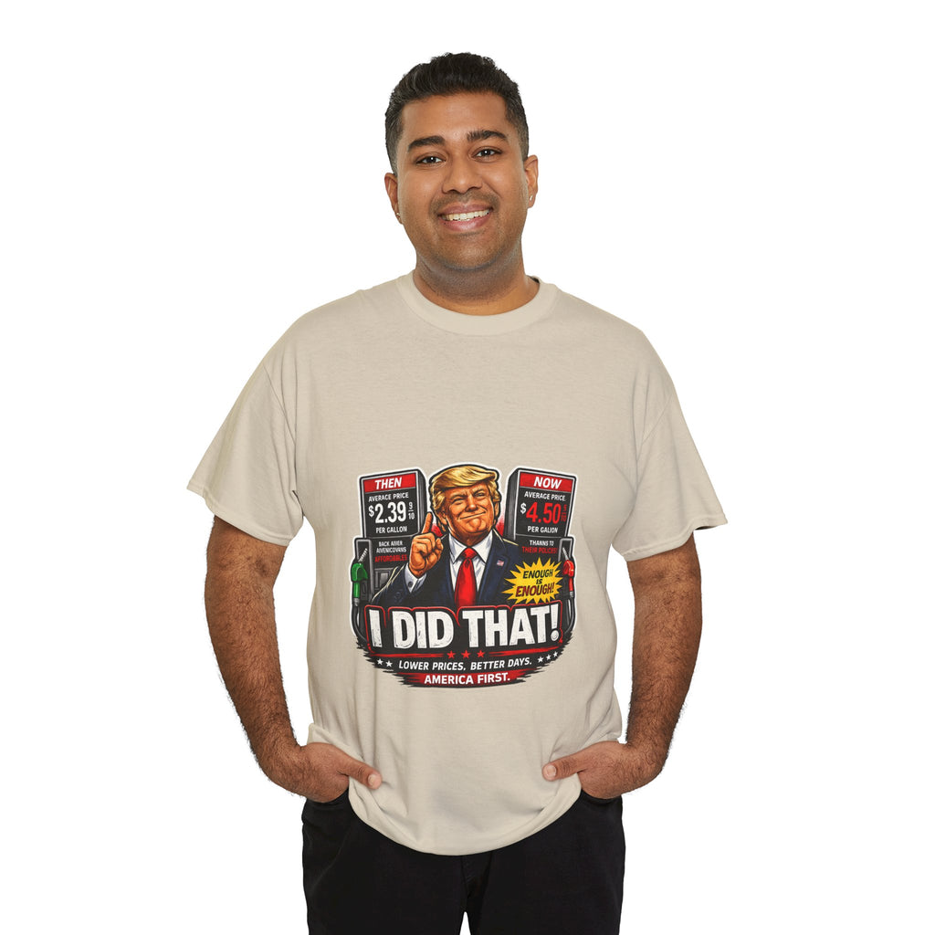 T-Shirts "I Did That!" Gas Price UNISEX HEAVY COTTON TEE