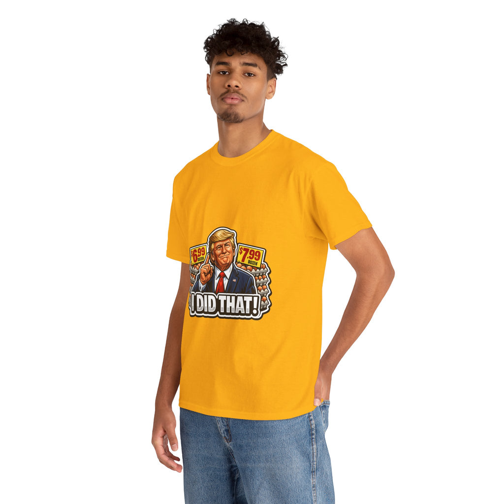 T-shirt— "I Did That!" EGGS UNISEX HEAVY COTTON TEE