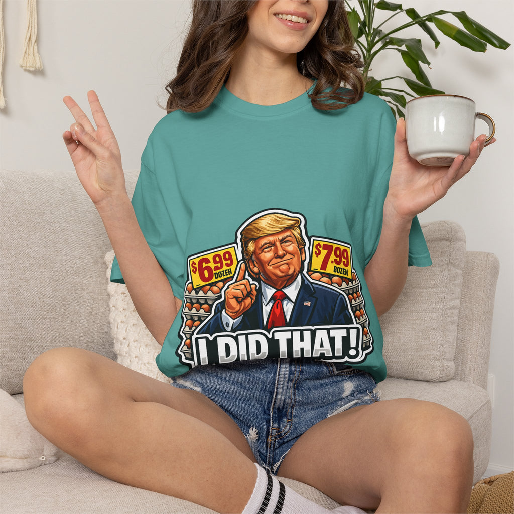 T-Shirt — 'I DID THAT!' EGGS UNISEX GARMENT- DYED T-SHIRT
