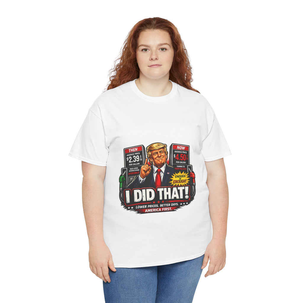 T-Shirts "I Did That!" Gas Price UNISEX HEAVY COTTON TEE