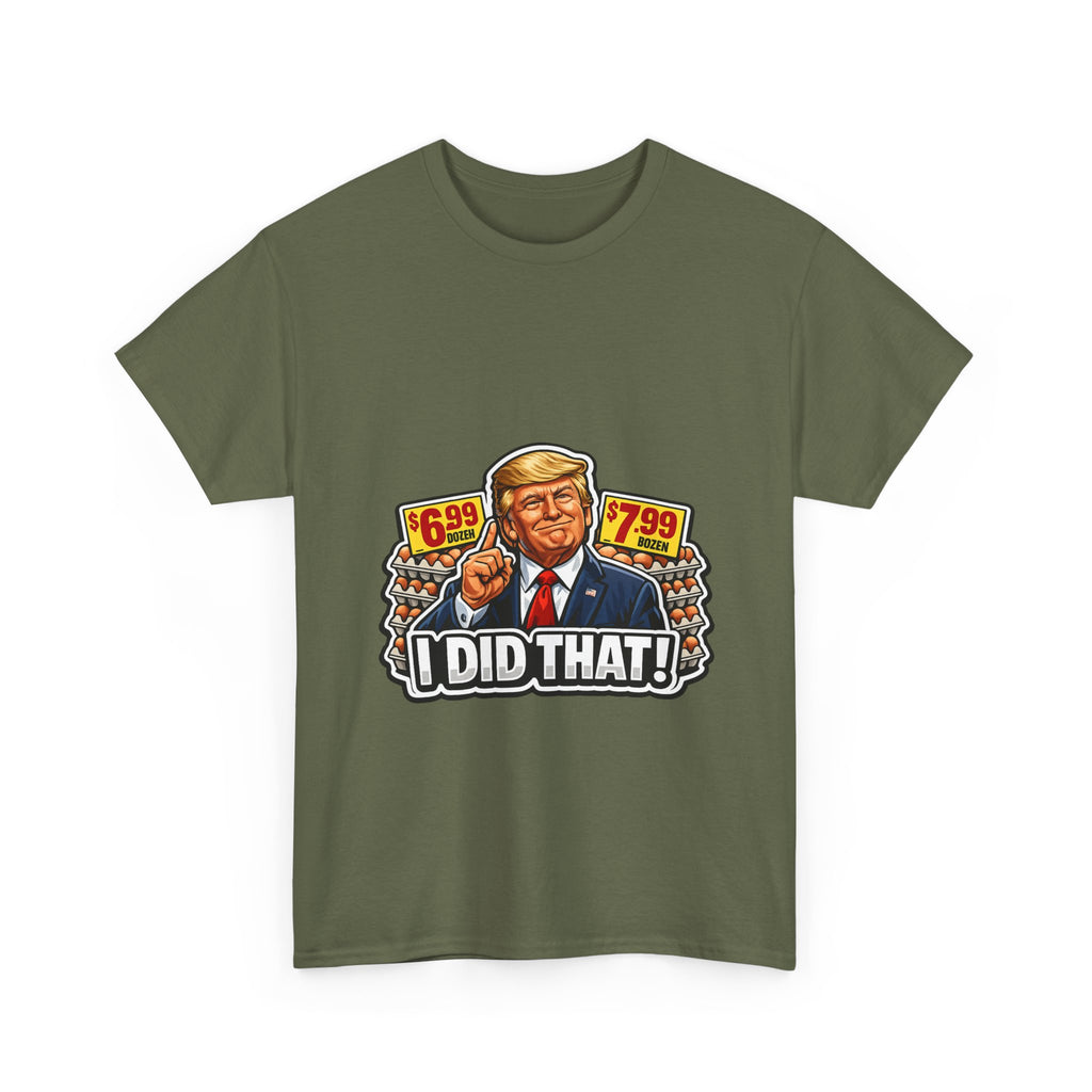 T-shirt— "I Did That!" EGGS UNISEX HEAVY COTTON TEE