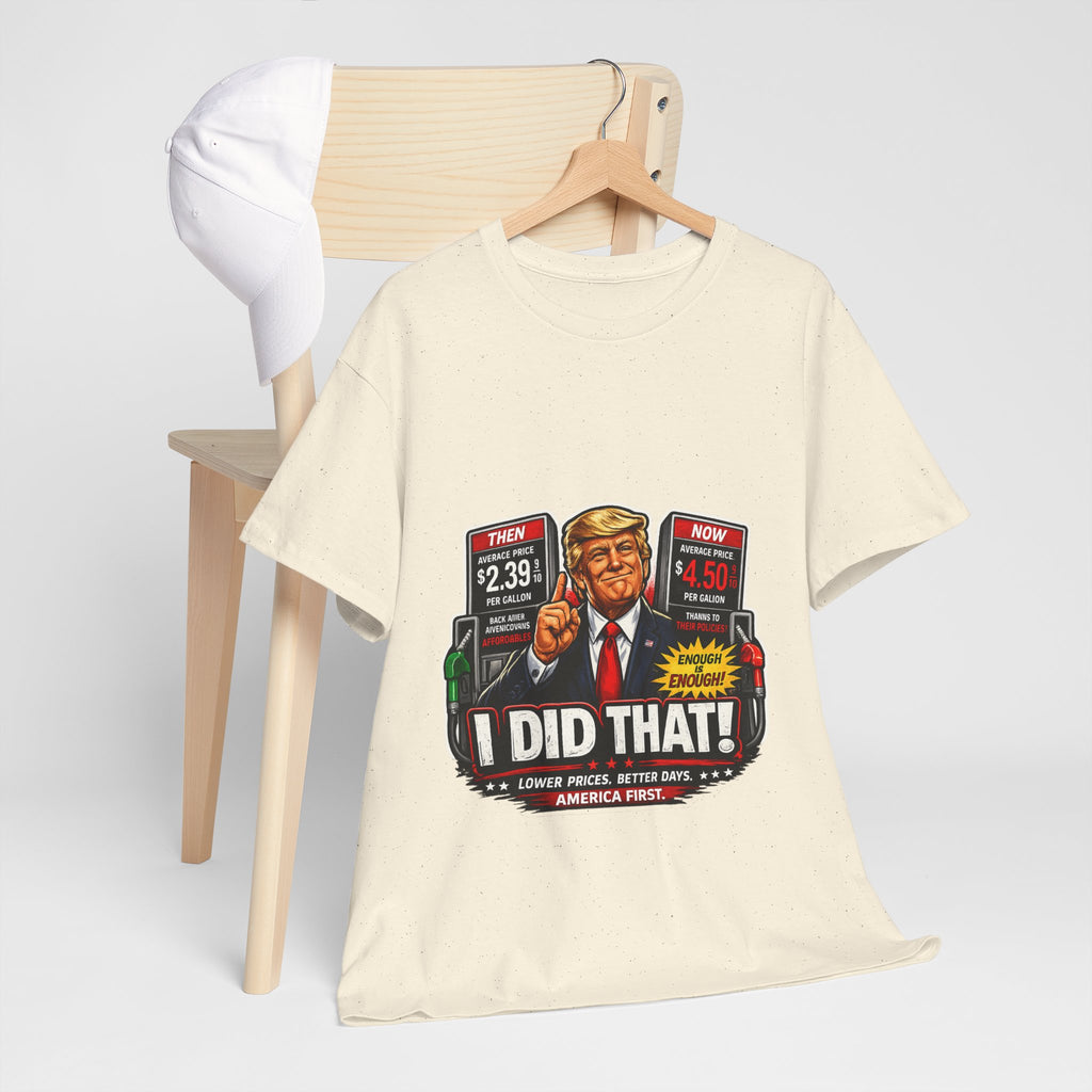 T-Shirts "I Did That!" Gas Price UNISEX HEAVY COTTON TEE