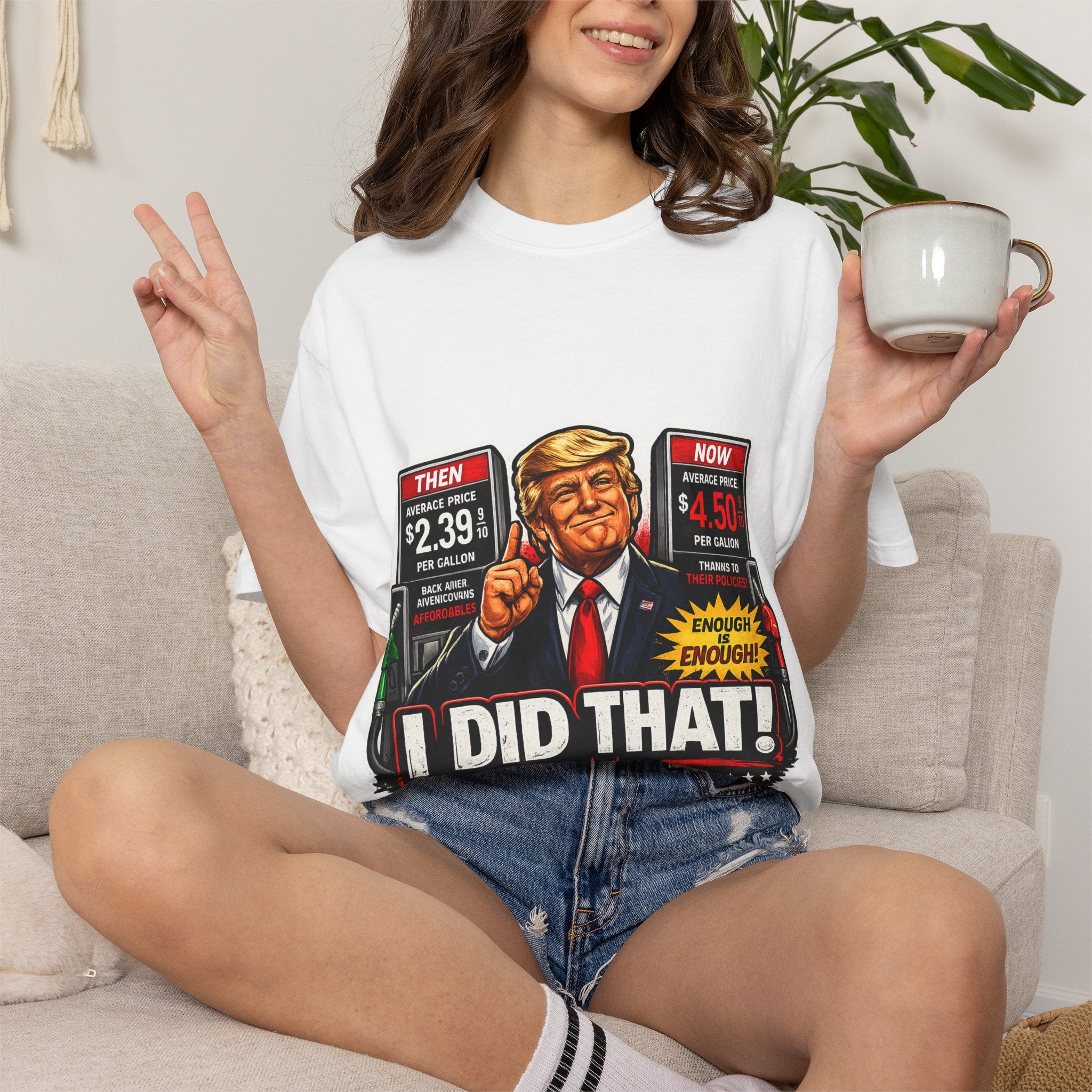 T-Shirt — "I Did That!" Gas Prices UNISEX GARMENT- DYED T-SHIRT