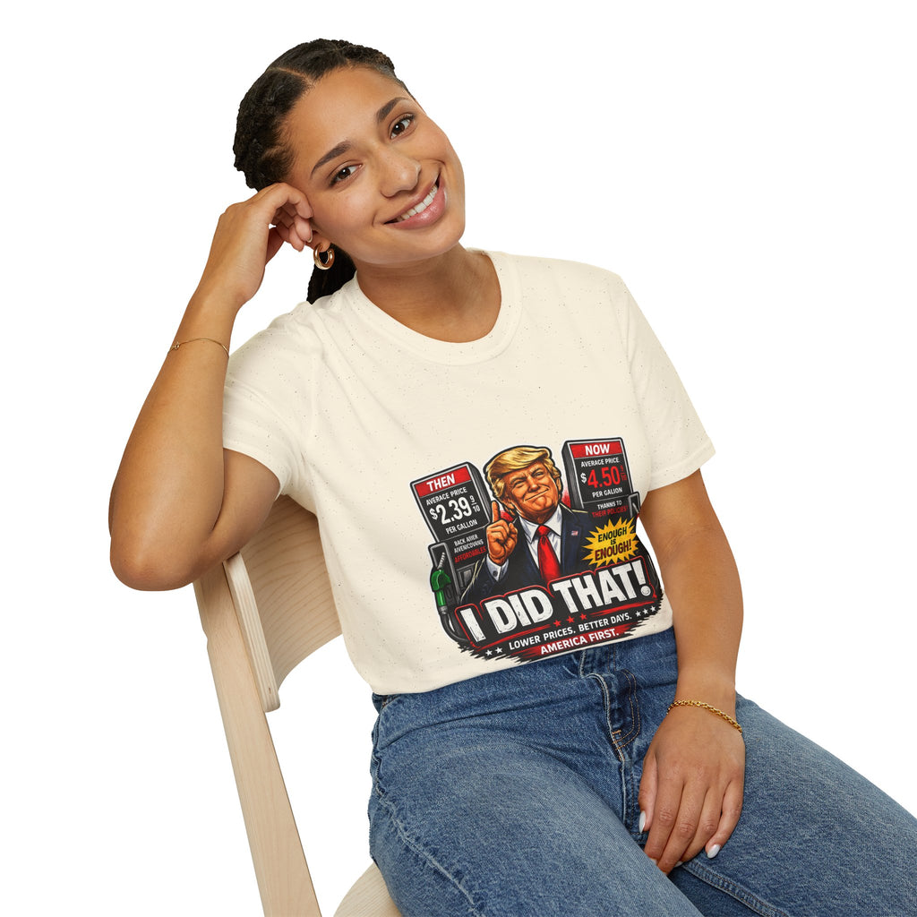 T-Shirt — "I Did That!" Gas Prices UNISEX SOFTSTYLE