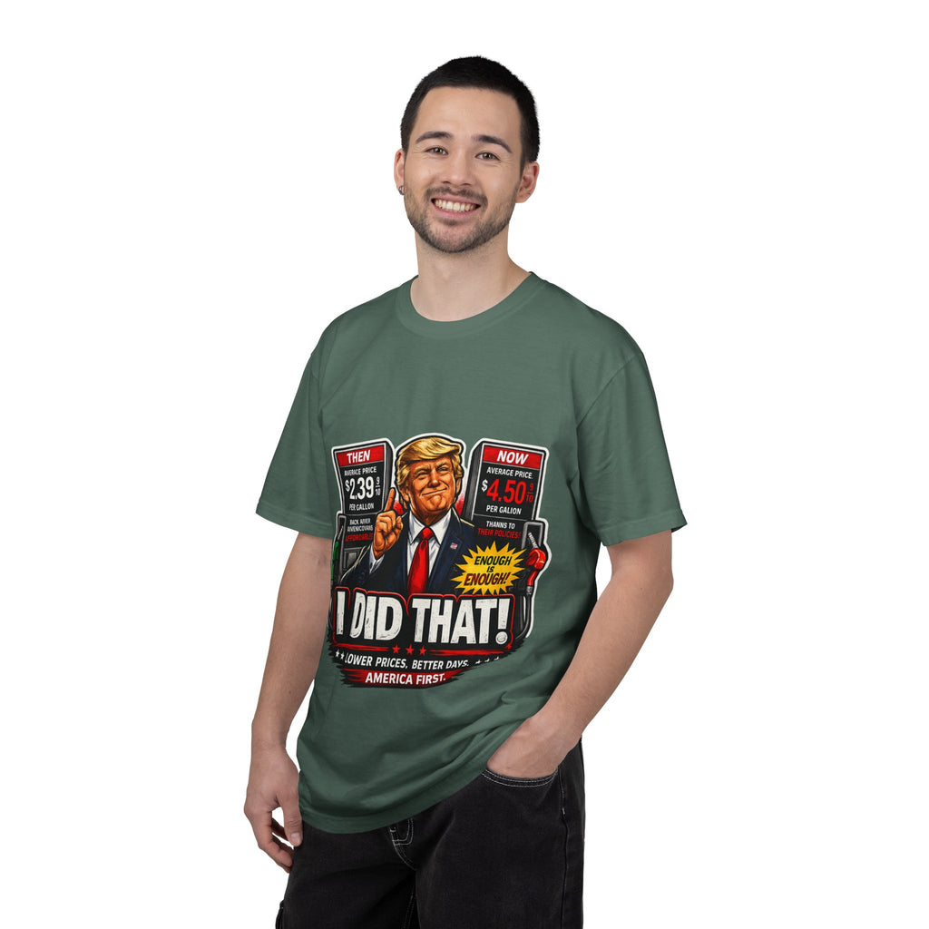 T-Shirt — "I Did That!" Gas Prices UNISEX GARMENT- DYED T-SHIRT