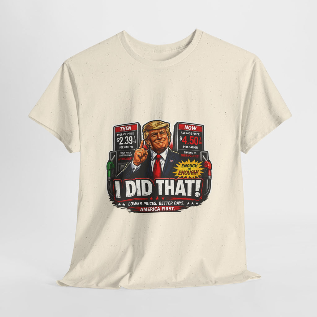 T-Shirts "I Did That!" Gas Price UNISEX HEAVY COTTON TEE