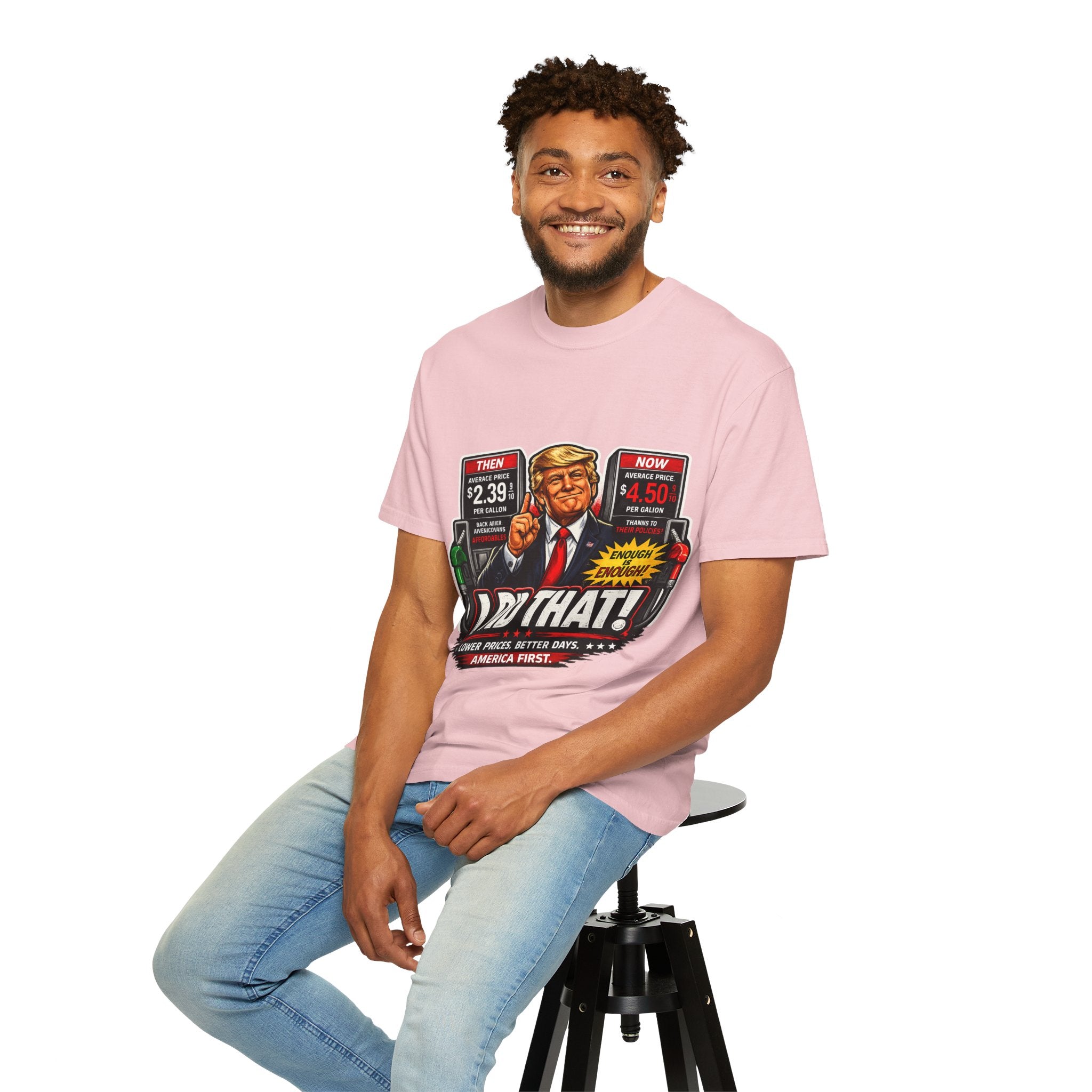 T-Shirt — "I Did That!" Gas Prices UNISEX GARMENT- DYED T-SHIRT