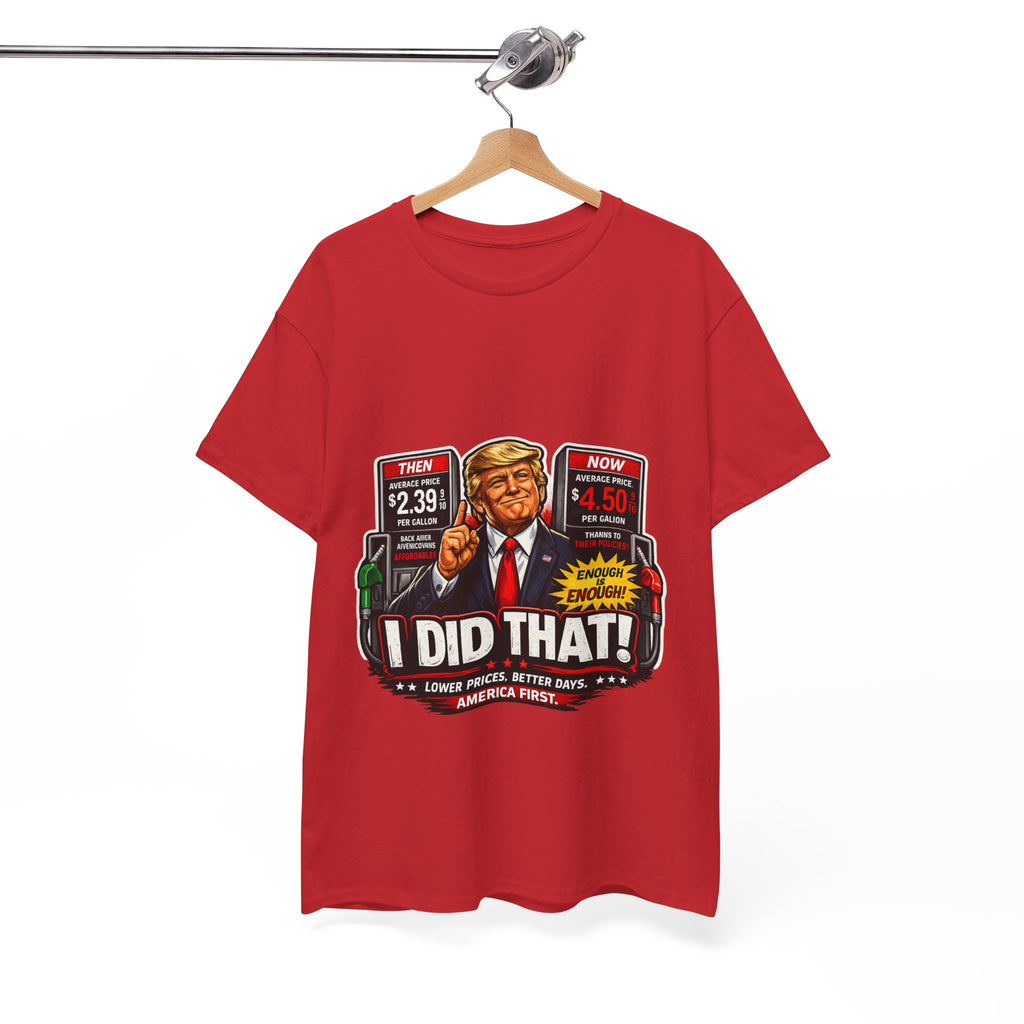 T-Shirts "I Did That!" Gas Price UNISEX HEAVY COTTON TEE