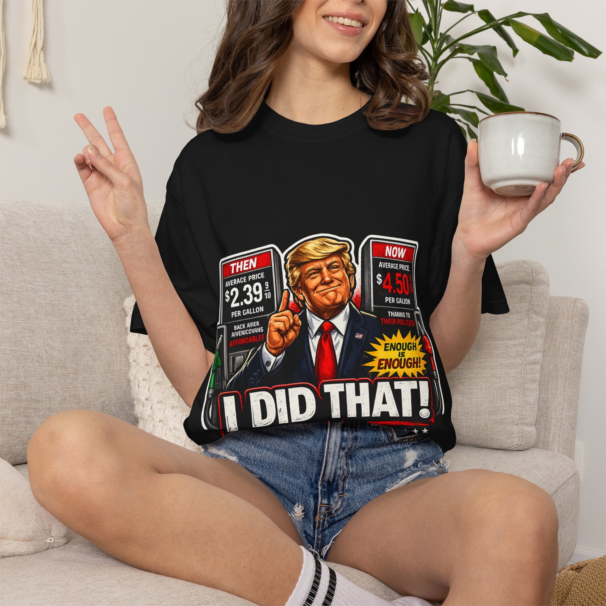 T-Shirt — "I Did That!" Gas Prices UNISEX GARMENT- DYED T-SHIRT