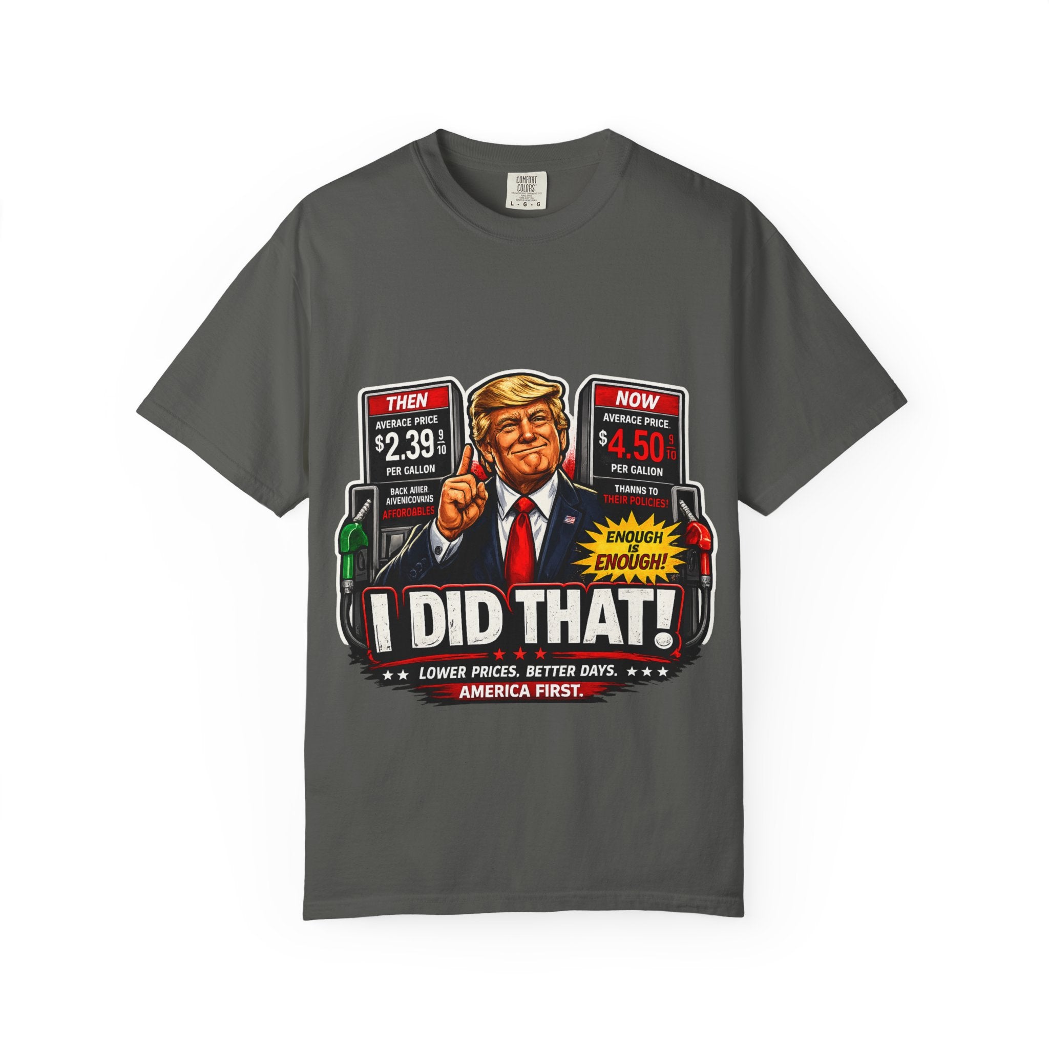 T-Shirt — "I Did That!" Gas Prices UNISEX GARMENT- DYED T-SHIRT