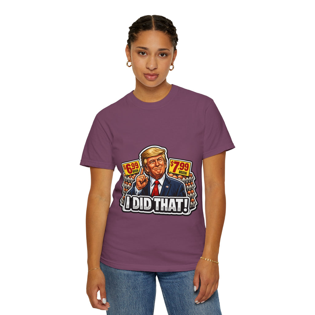 T-Shirt — 'I DID THAT!' EGGS UNISEX GARMENT- DYED T-SHIRT