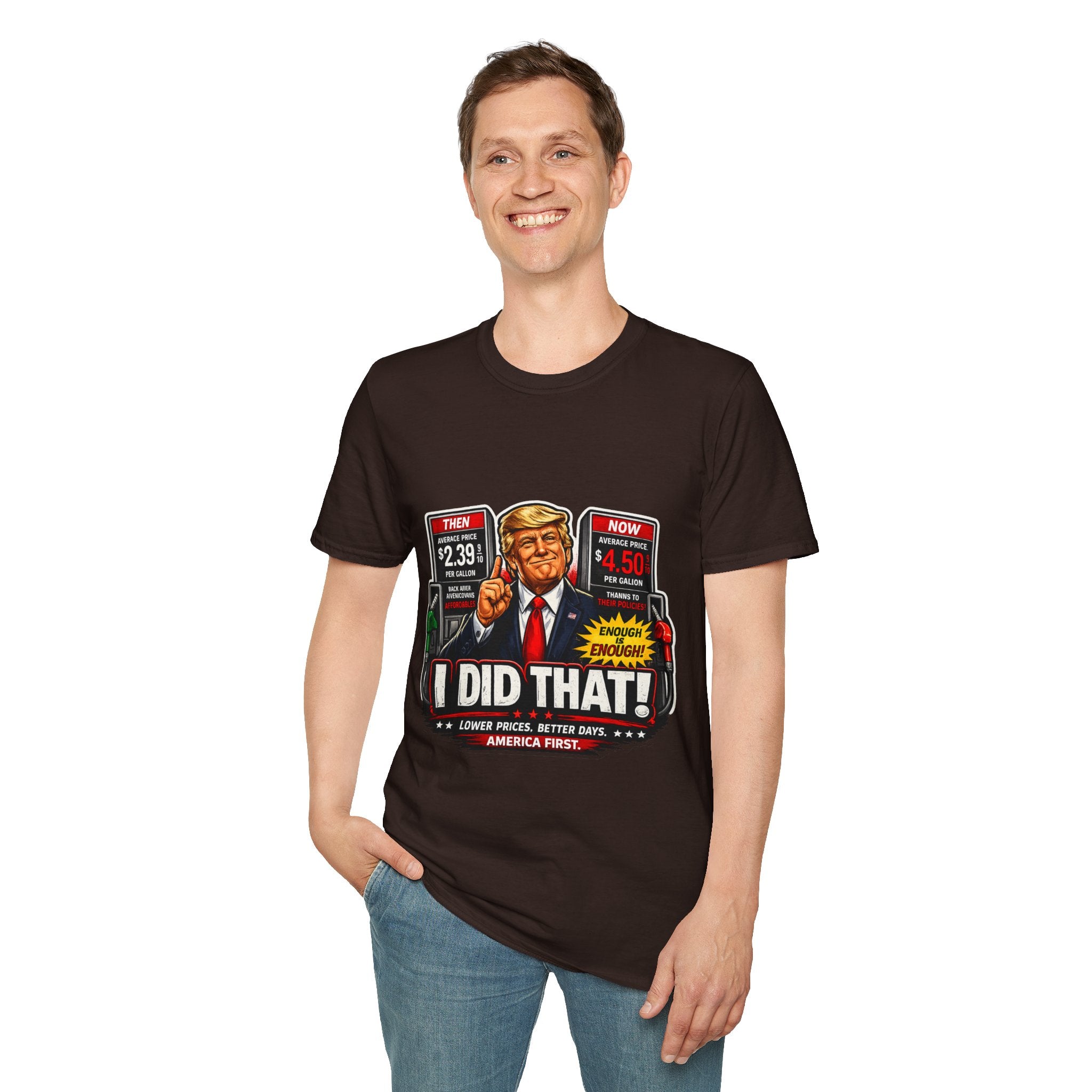 T-Shirt — "I Did That!" Gas Prices UNISEX SOFTSTYLE