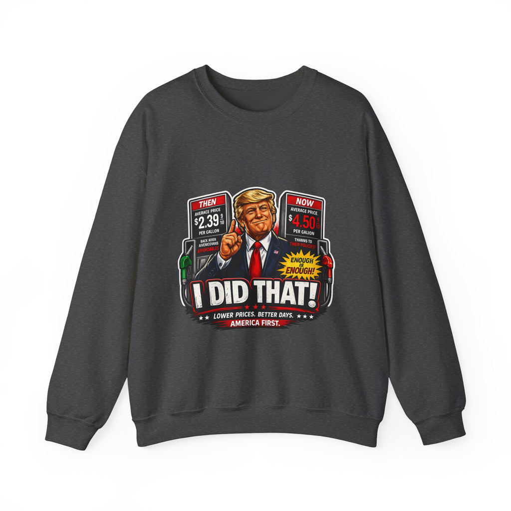 Sweatshirt — "I DID THAT!" Gas Price UNISEX HEAVY BLEND CREWNECK SWEATSHIRT
