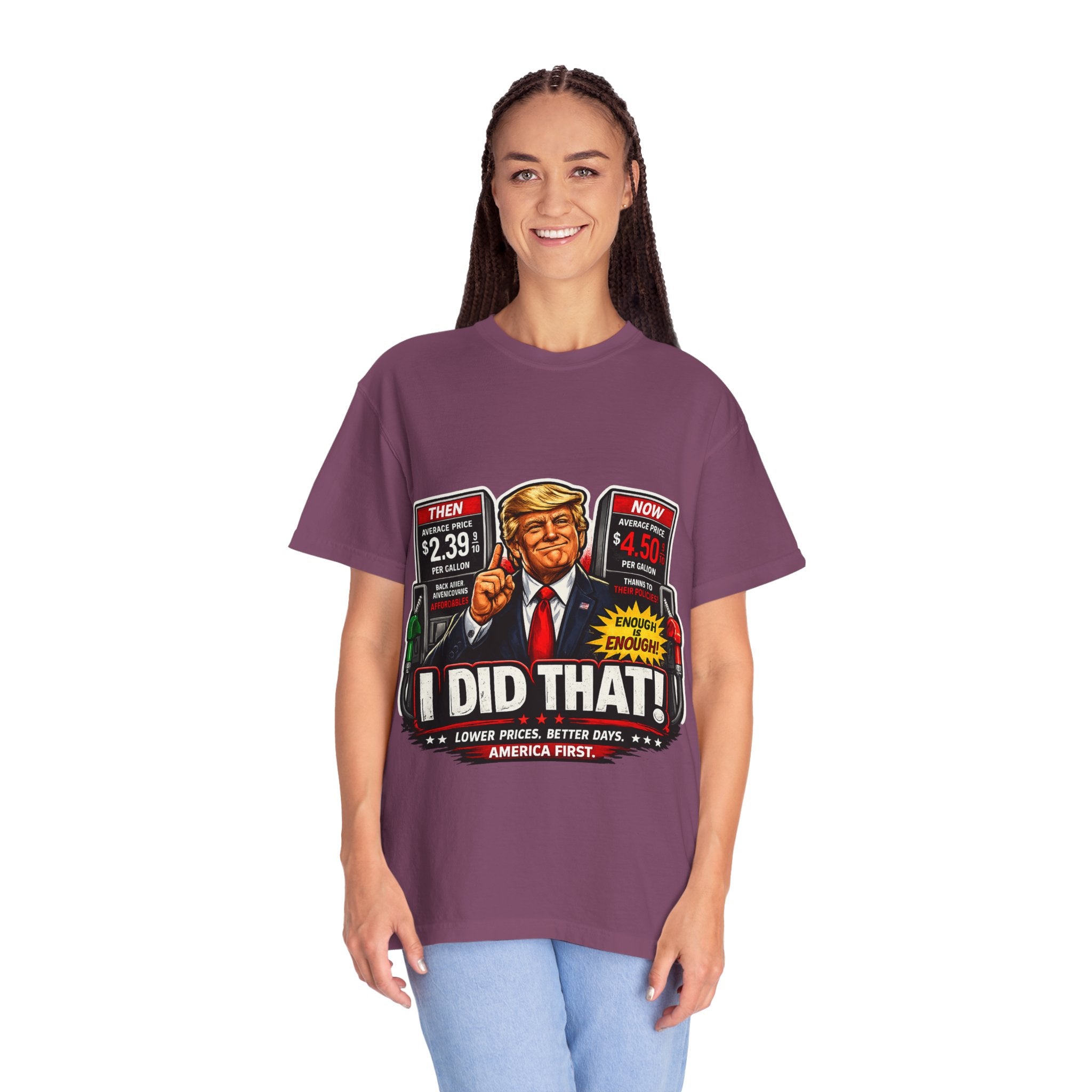 T-Shirt — "I Did That!" Gas Prices UNISEX GARMENT- DYED T-SHIRT