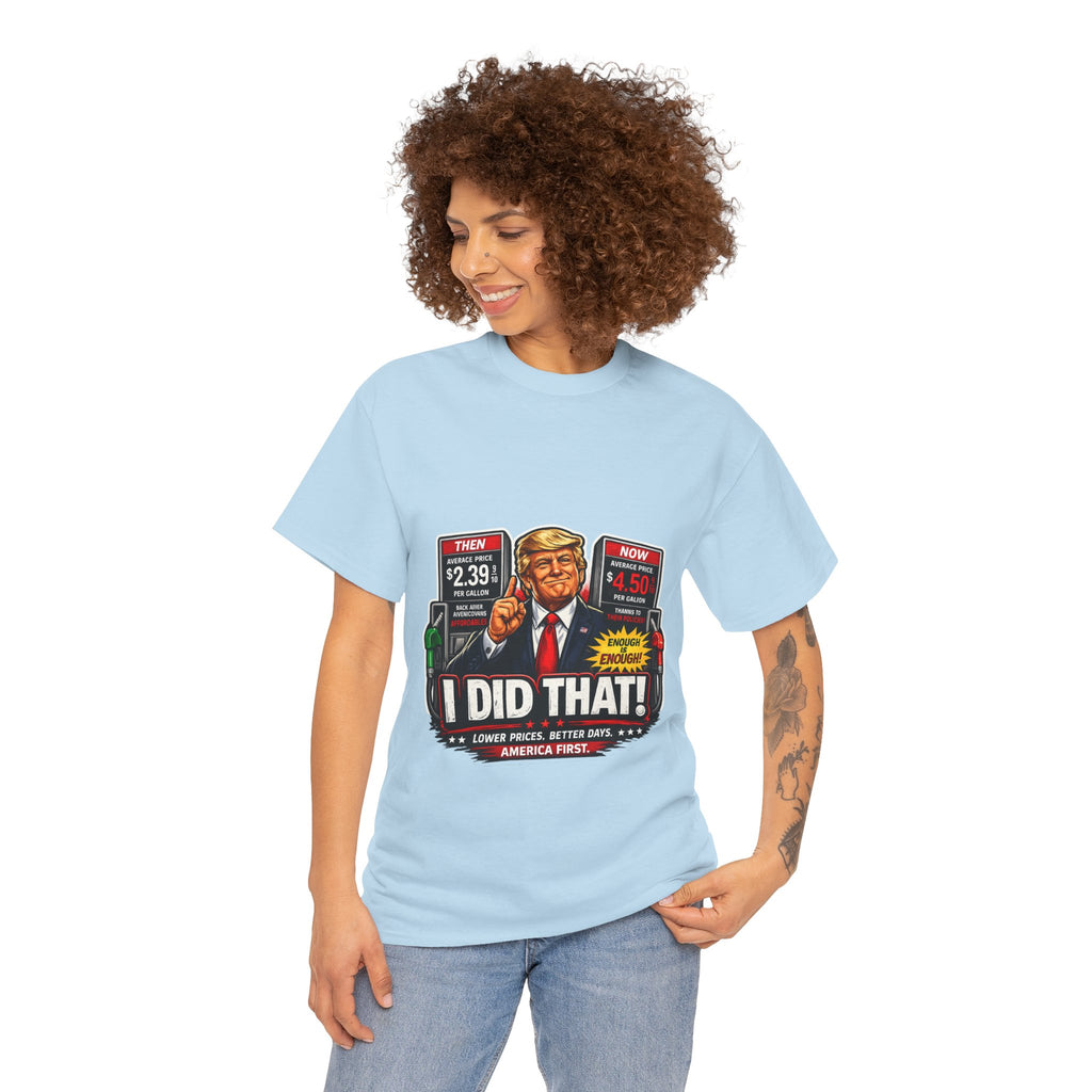 T-Shirts "I Did That!" Gas Price UNISEX HEAVY COTTON TEE
