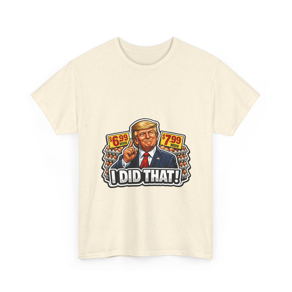 T-shirt— "I Did That!" EGGS UNISEX HEAVY COTTON TEE