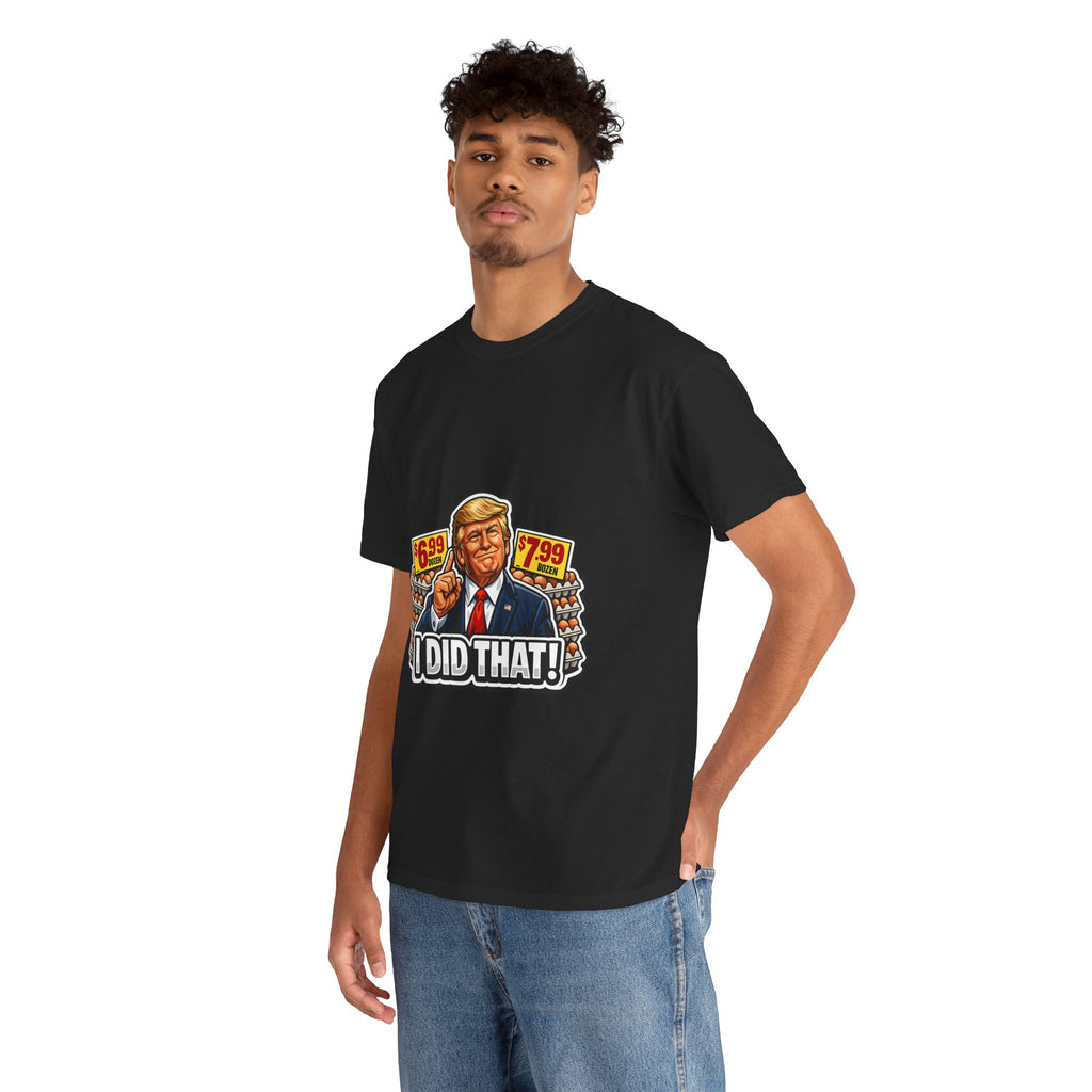 T-shirt— "I Did That!" EGGS UNISEX HEAVY COTTON TEE