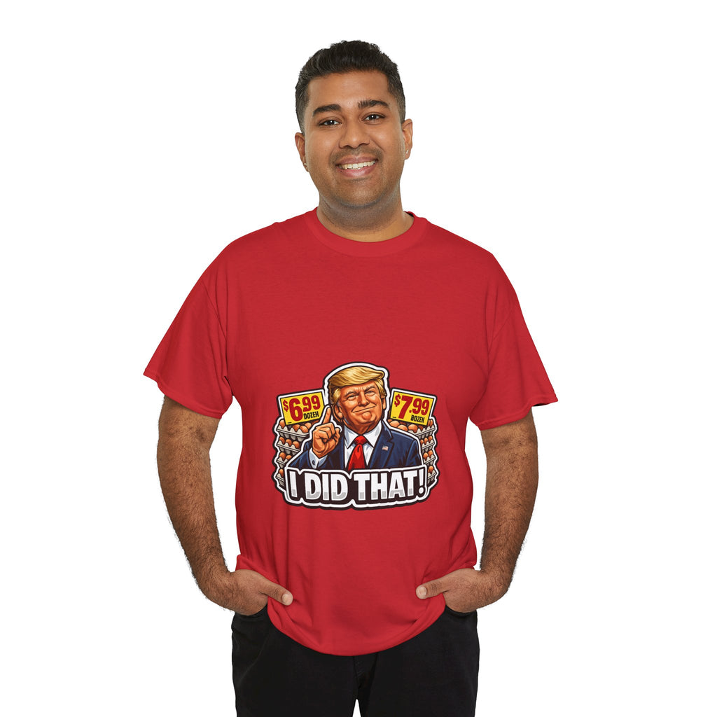 T-shirt— "I Did That!" EGGS UNISEX HEAVY COTTON TEE