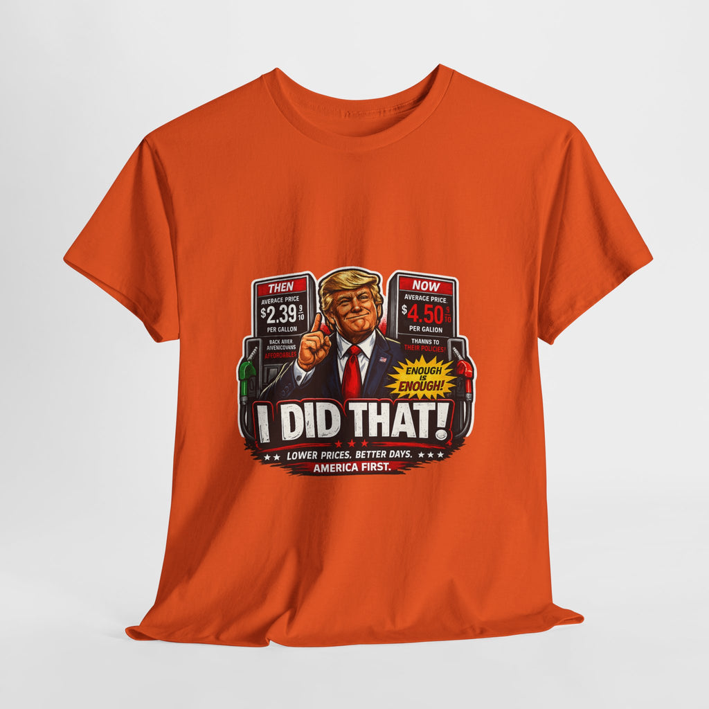 T-Shirts "I Did That!" Gas Price UNISEX HEAVY COTTON TEE