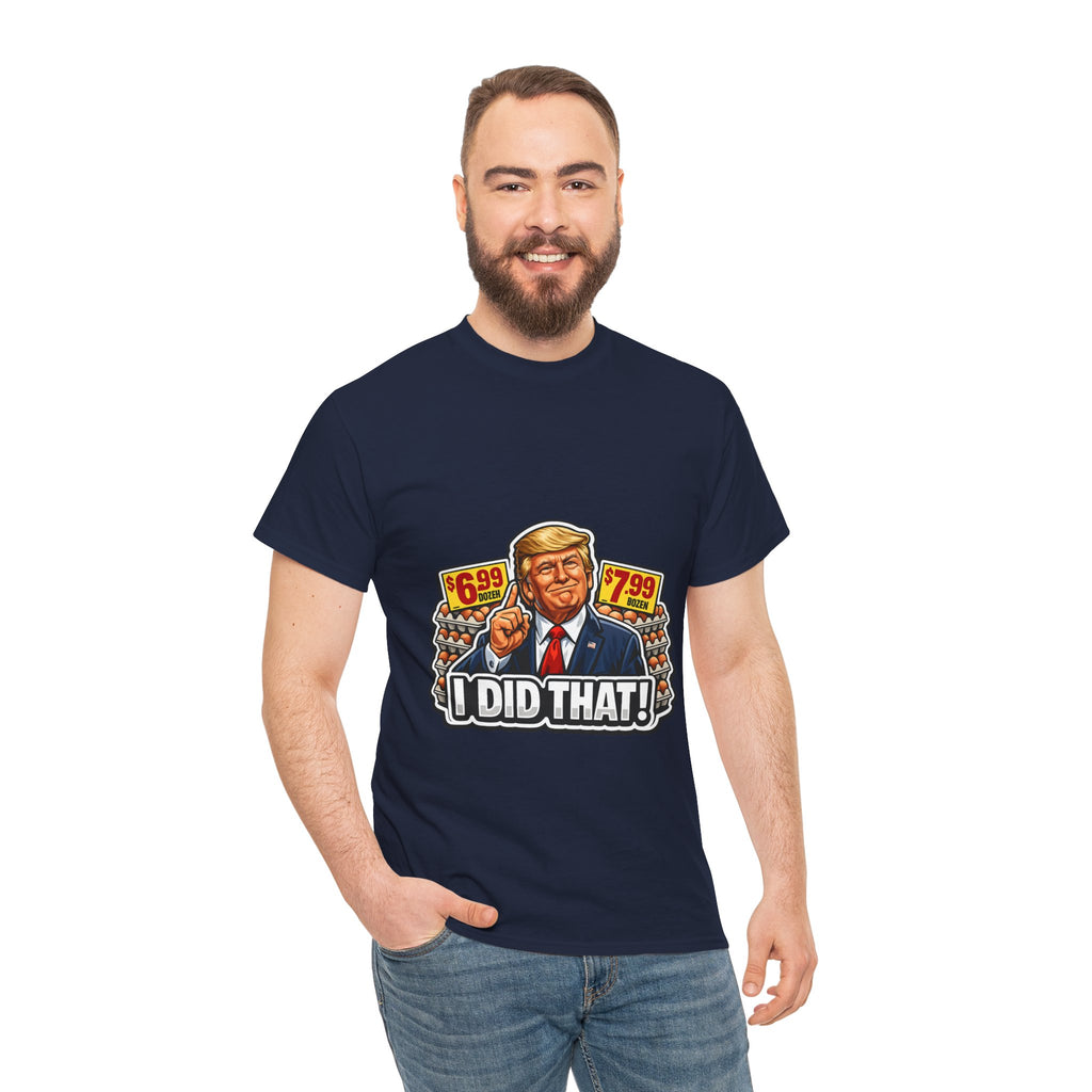 T-shirt— "I Did That!" EGGS UNISEX HEAVY COTTON TEE