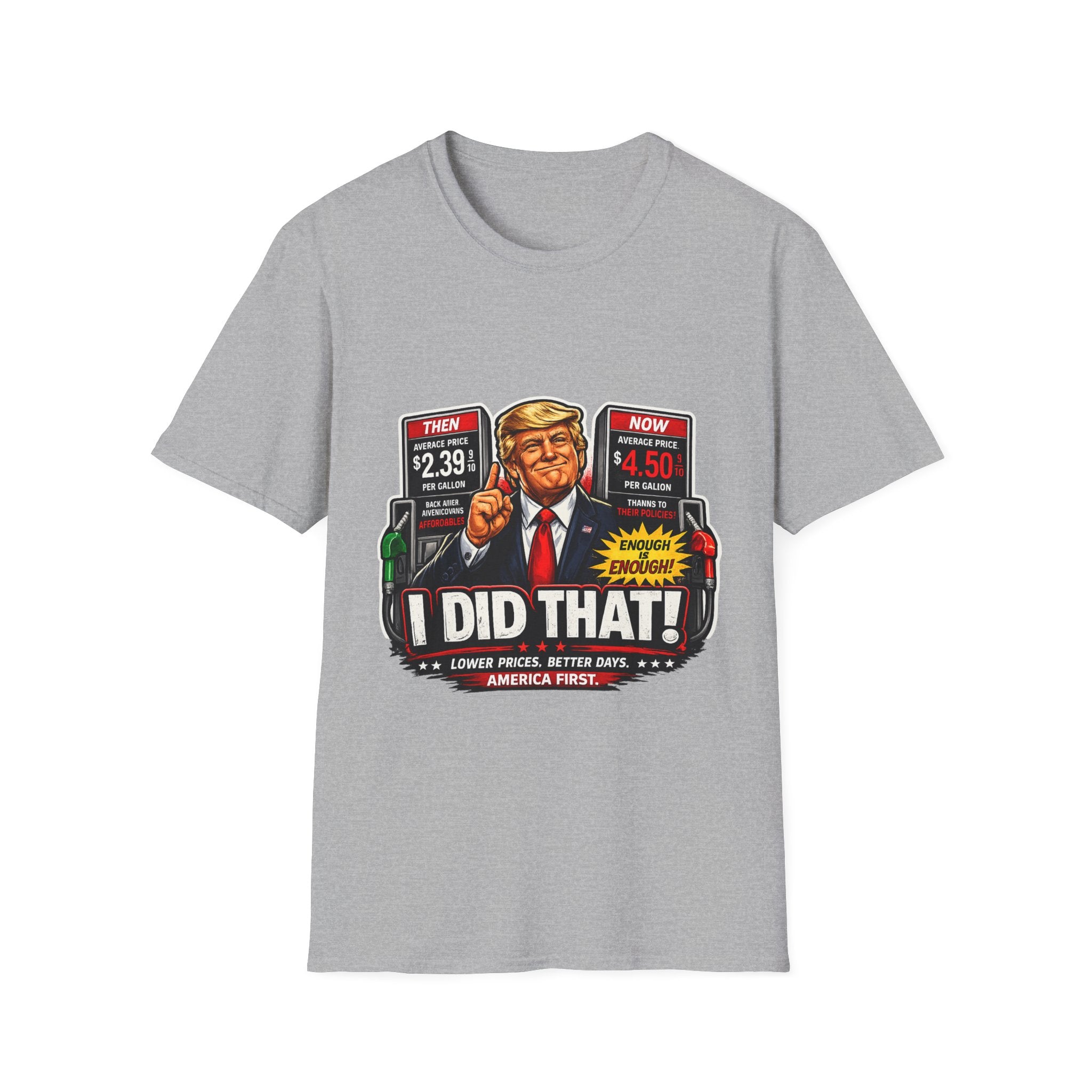 T-Shirt — "I Did That!" Gas Prices UNISEX SOFTSTYLE