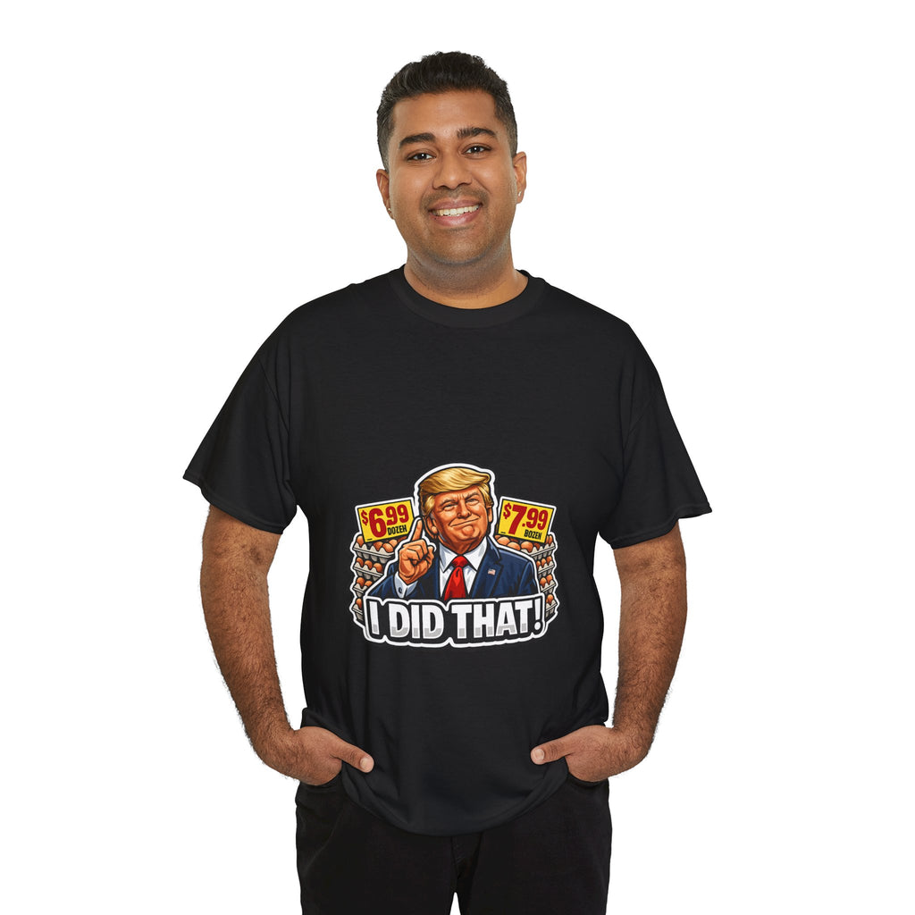 T-shirt— "I Did That!" EGGS UNISEX HEAVY COTTON TEE