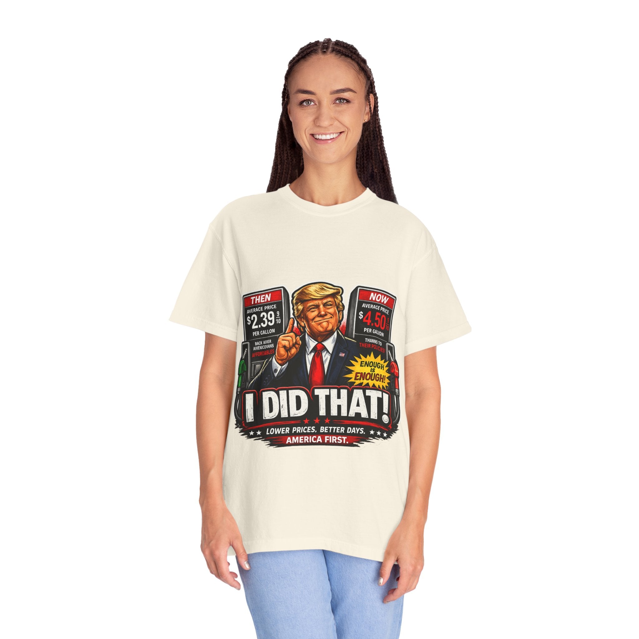T-Shirt — "I Did That!" Gas Prices UNISEX GARMENT- DYED T-SHIRT