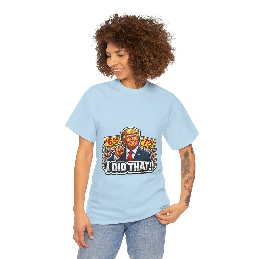 T-shirt— "I Did That!" EGGS UNISEX HEAVY COTTON TEE