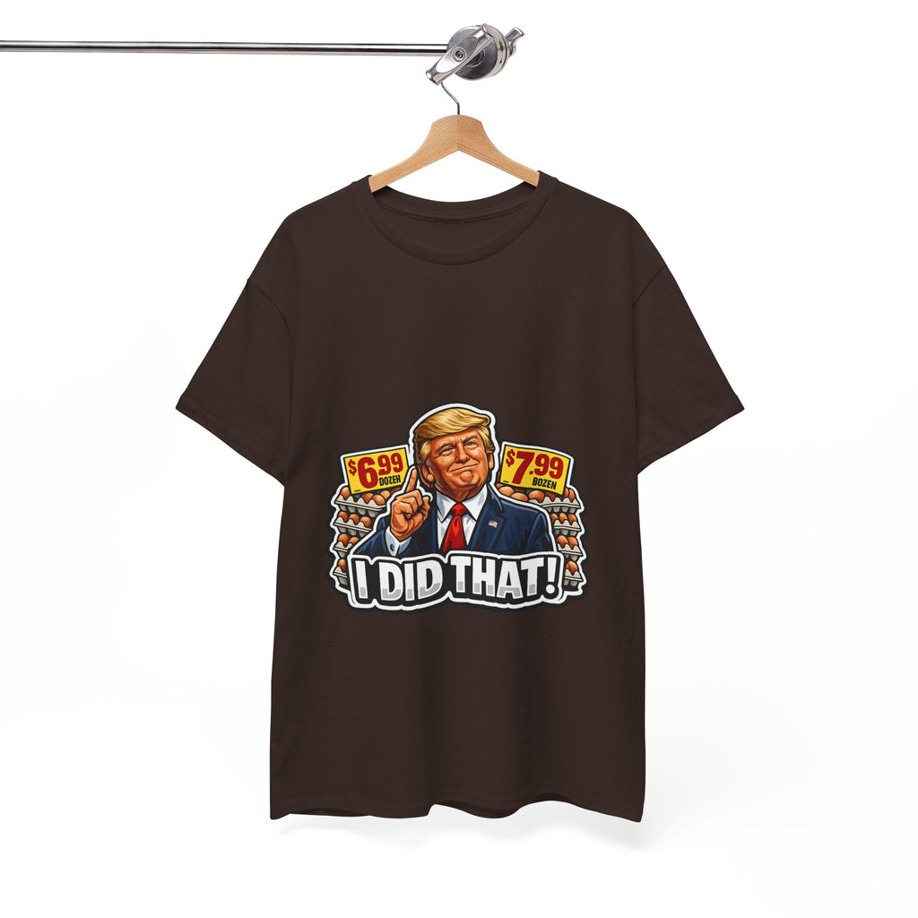 T-shirt— "I Did That!" EGGS UNISEX HEAVY COTTON TEE