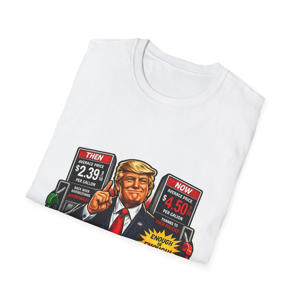T-Shirt — "I Did That!" Gas Prices UNISEX SOFTSTYLE