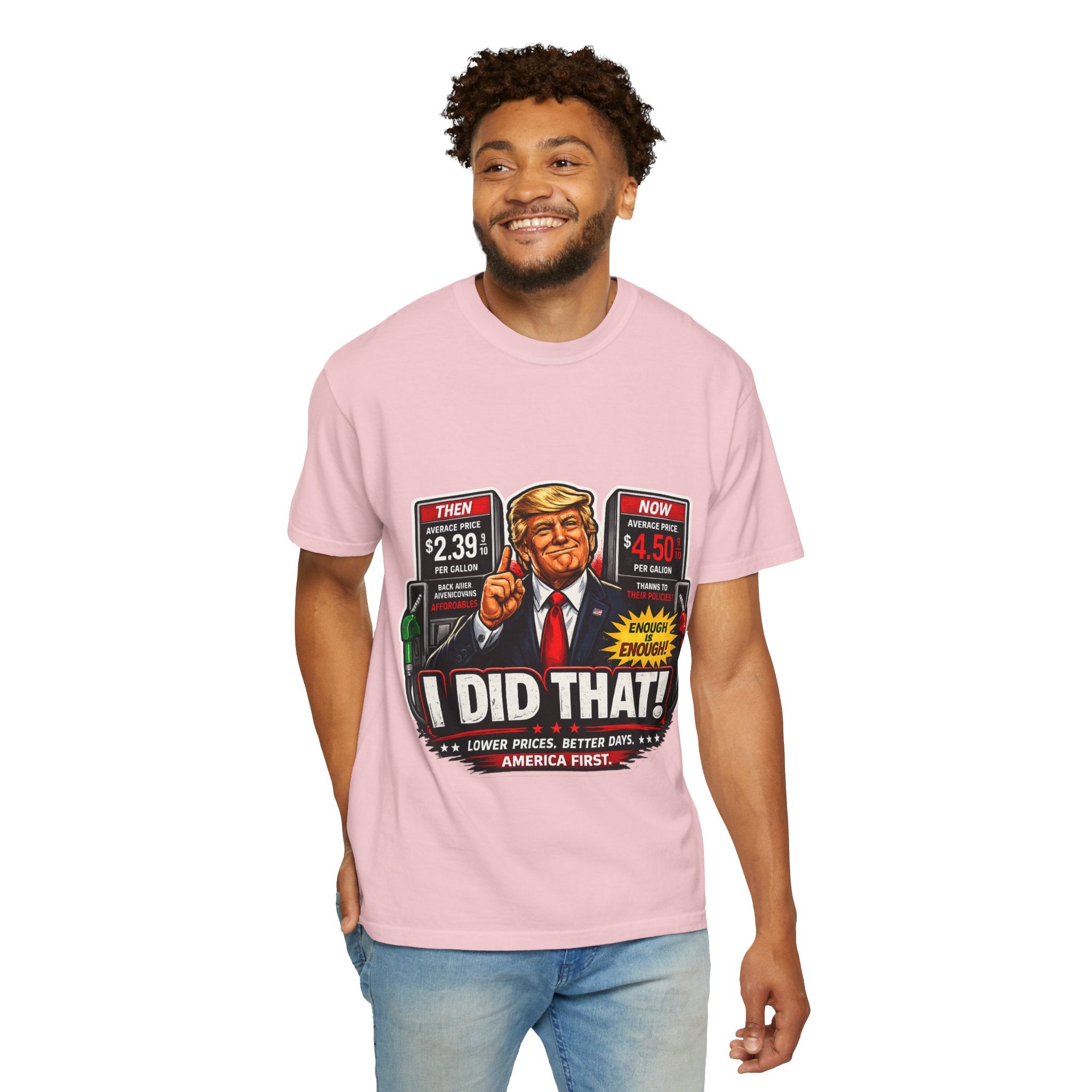 T-Shirt — "I Did That!" Gas Prices UNISEX GARMENT- DYED T-SHIRT