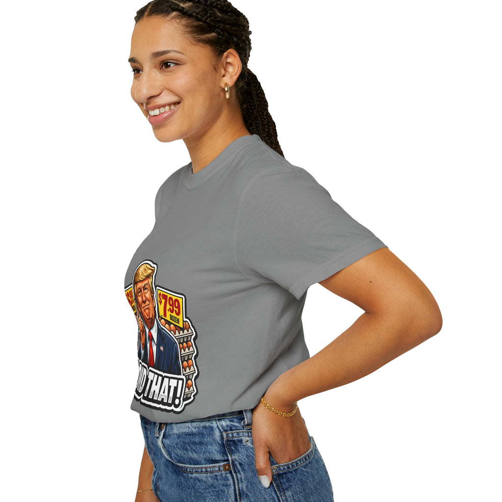 T-Shirt — 'I DID THAT!' EGGS UNISEX GARMENT- DYED T-SHIRT