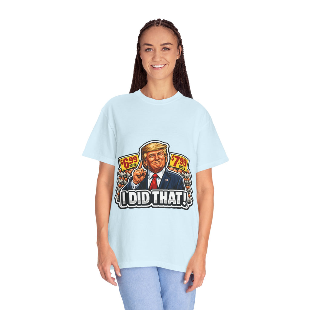 T-Shirt — 'I DID THAT!' EGGS UNISEX GARMENT- DYED T-SHIRT