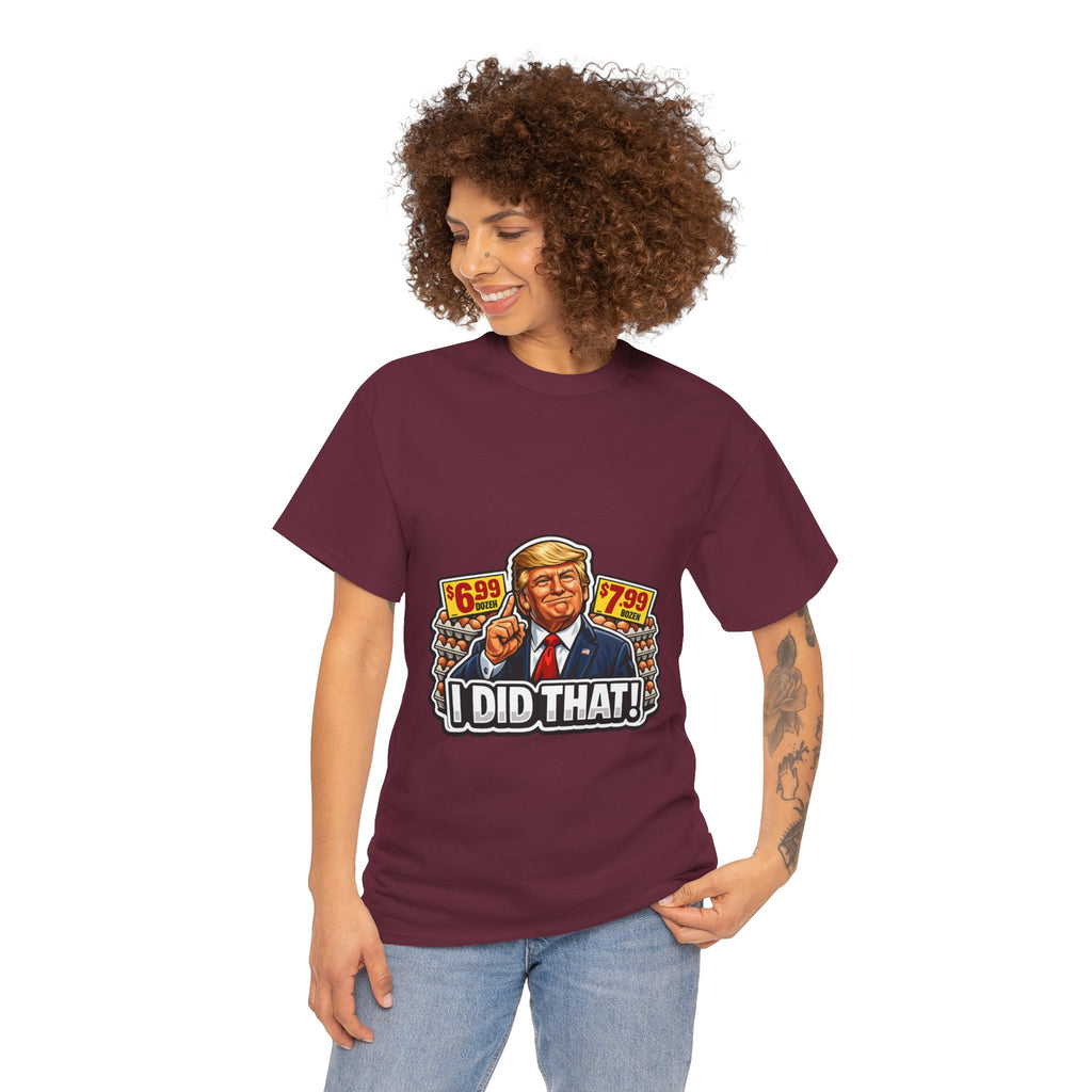 T-shirt— "I Did That!" EGGS UNISEX HEAVY COTTON TEE