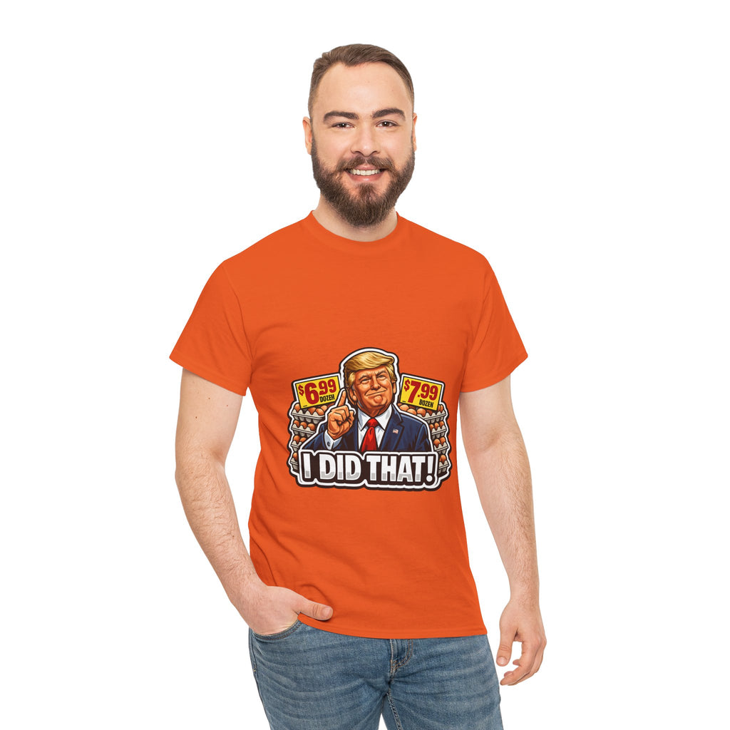 T-shirt— "I Did That!" EGGS UNISEX HEAVY COTTON TEE