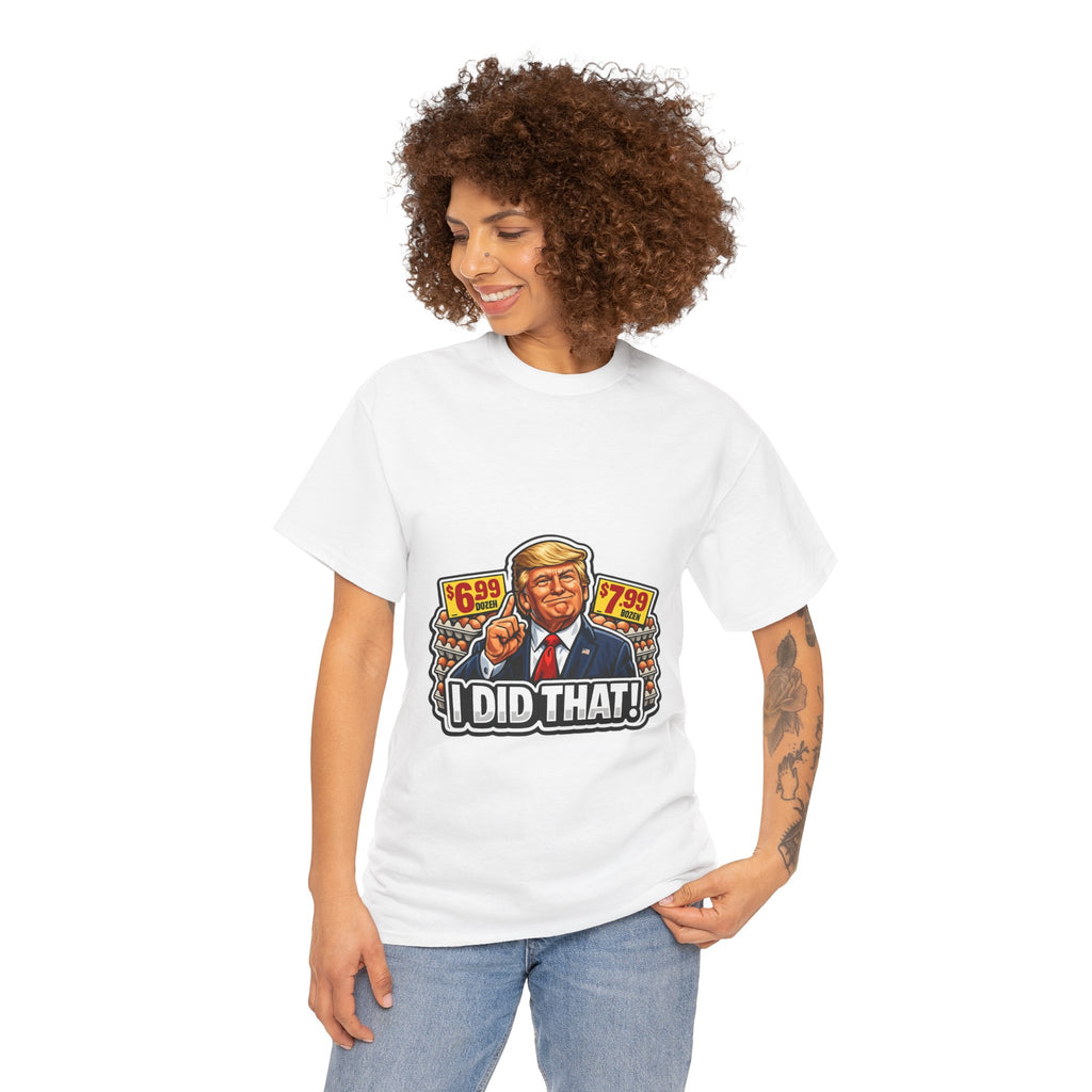 T-shirt— "I Did That!" EGGS UNISEX HEAVY COTTON TEE