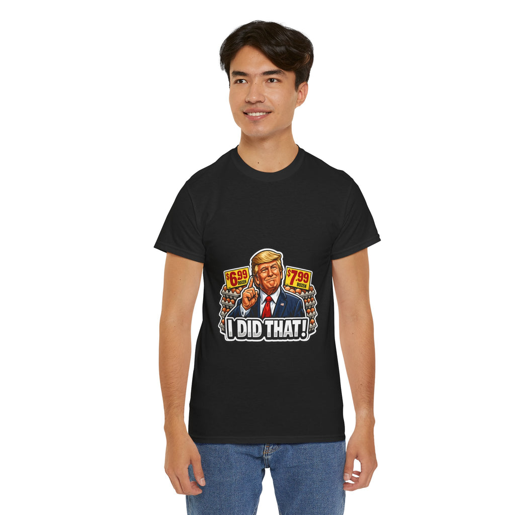 T-shirt— "I Did That!" EGGS UNISEX HEAVY COTTON TEE