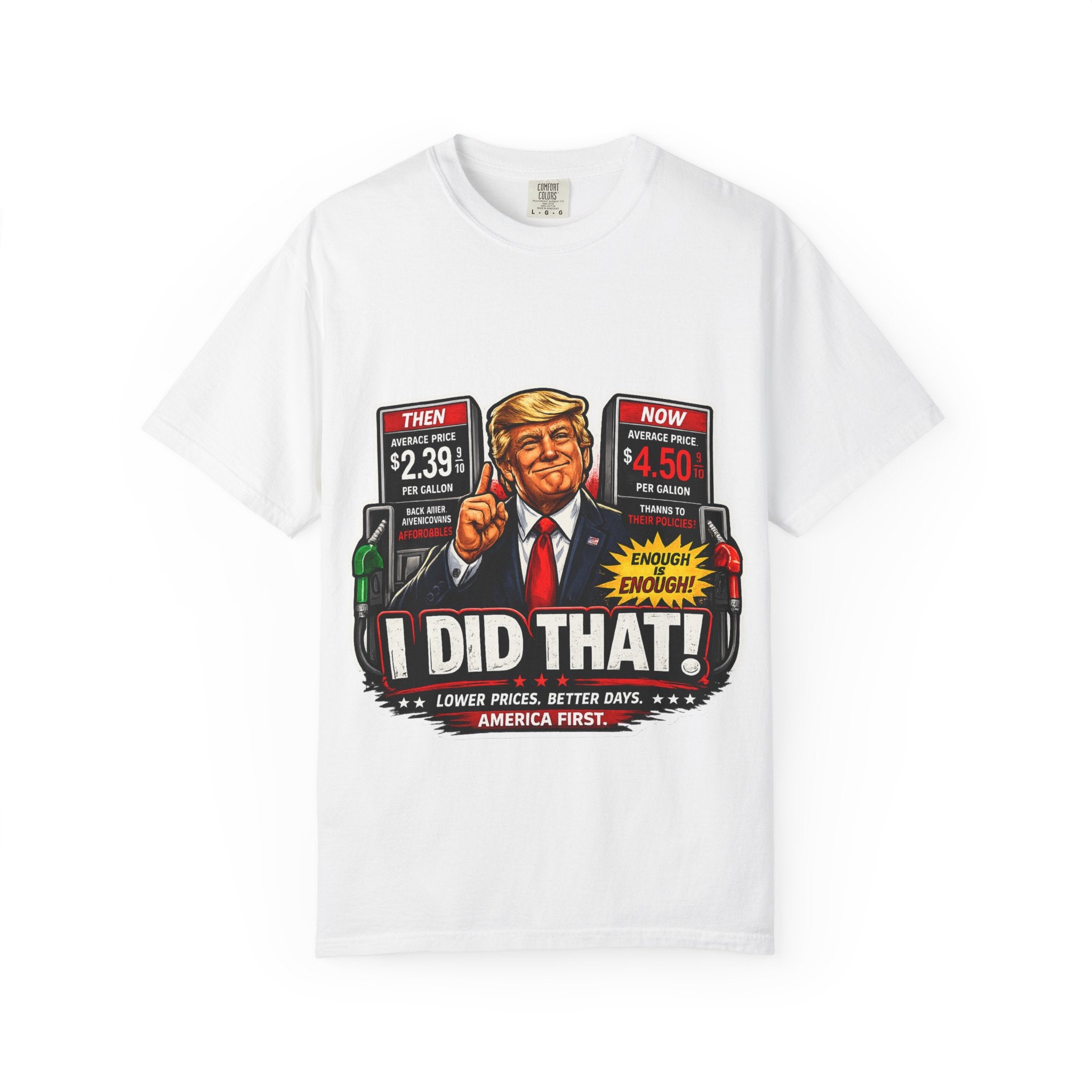 T-Shirt — "I Did That!" Gas Prices UNISEX GARMENT- DYED T-SHIRT
