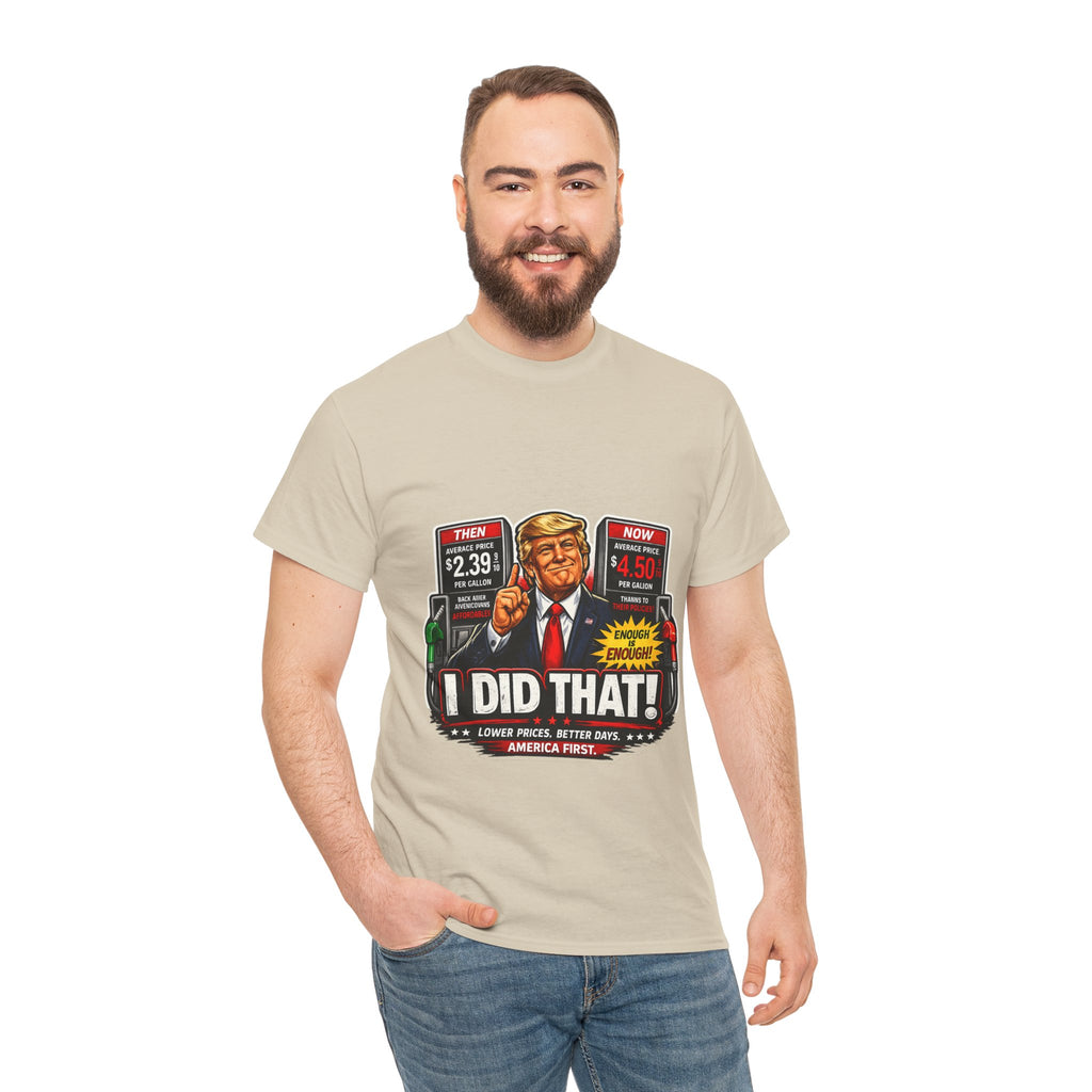 T-Shirts "I Did That!" Gas Price UNISEX HEAVY COTTON TEE