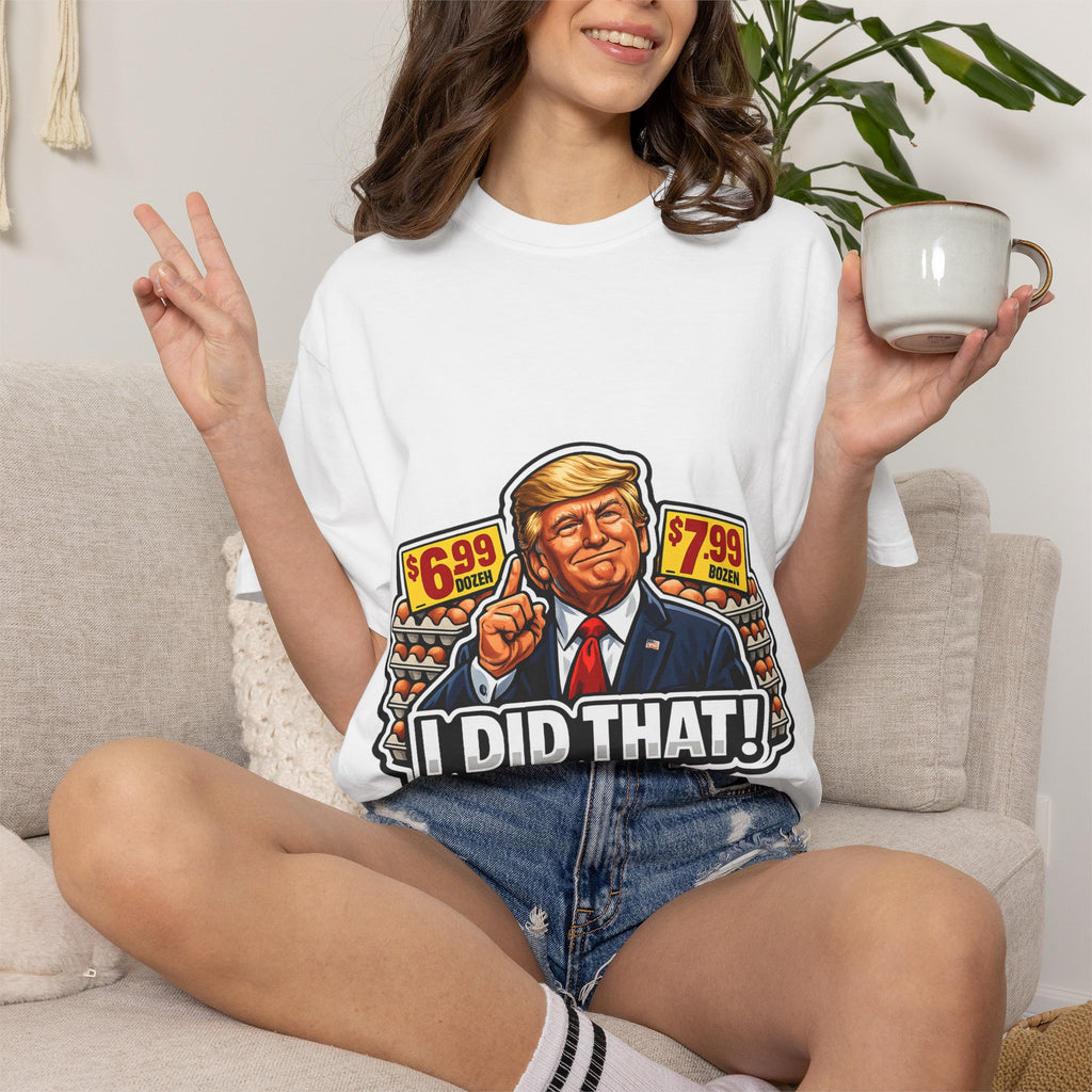 T-Shirt — 'I DID THAT!' EGGS UNISEX GARMENT- DYED T-SHIRT