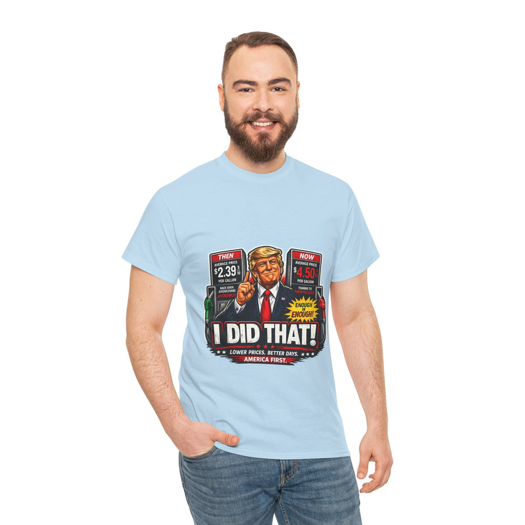 T-Shirts "I Did That!" Gas Price UNISEX HEAVY COTTON TEE