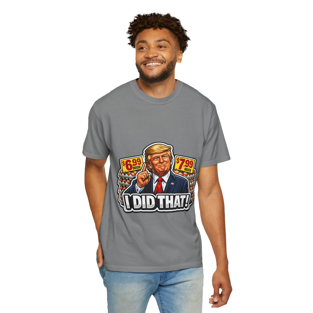 T-Shirt — 'I DID THAT!' EGGS UNISEX GARMENT- DYED T-SHIRT