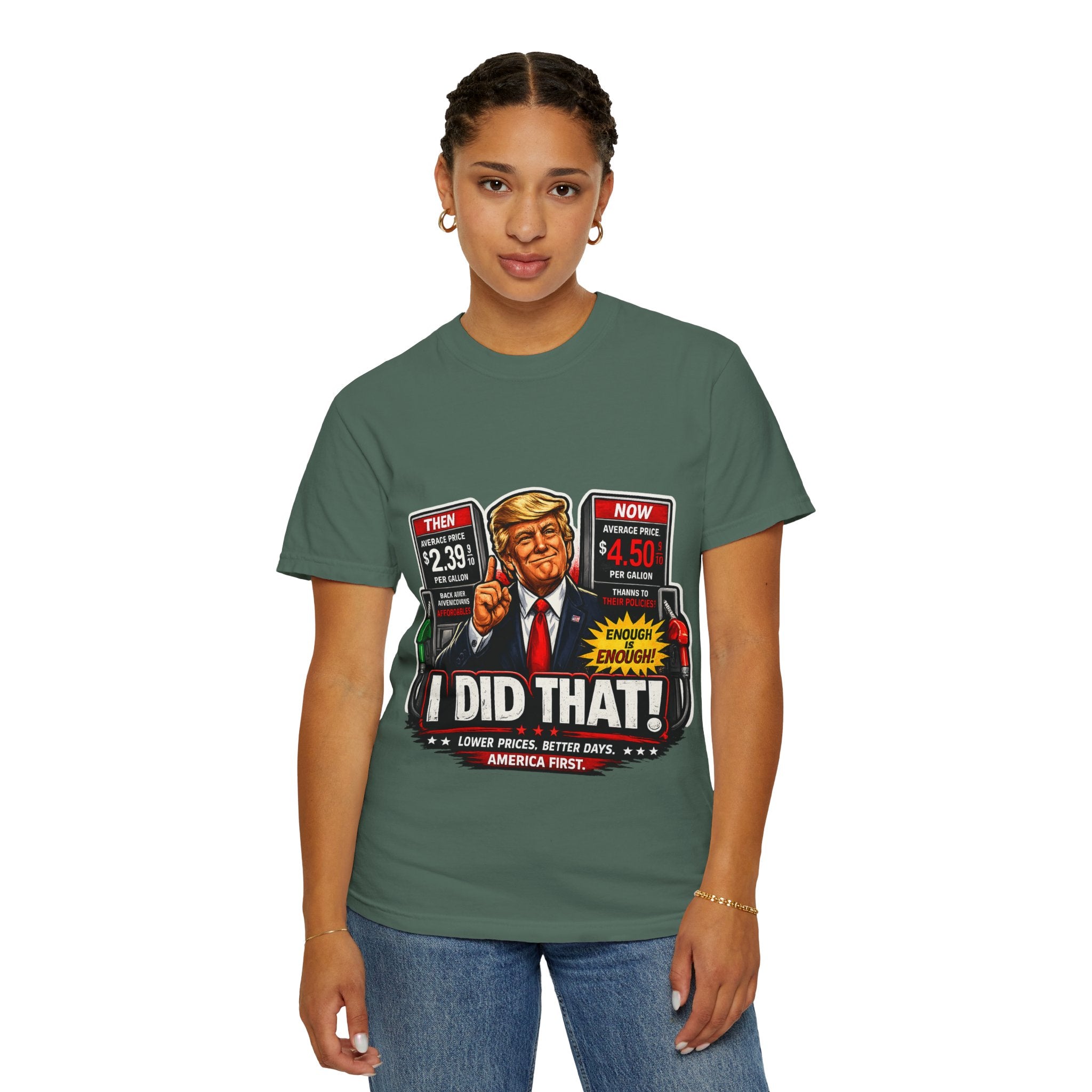 T-Shirt — "I Did That!" Gas Prices UNISEX GARMENT- DYED T-SHIRT