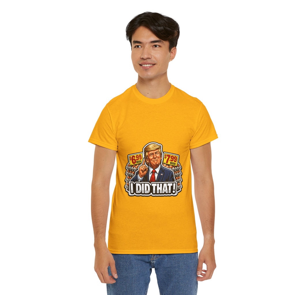 T-shirt— "I Did That!" EGGS UNISEX HEAVY COTTON TEE