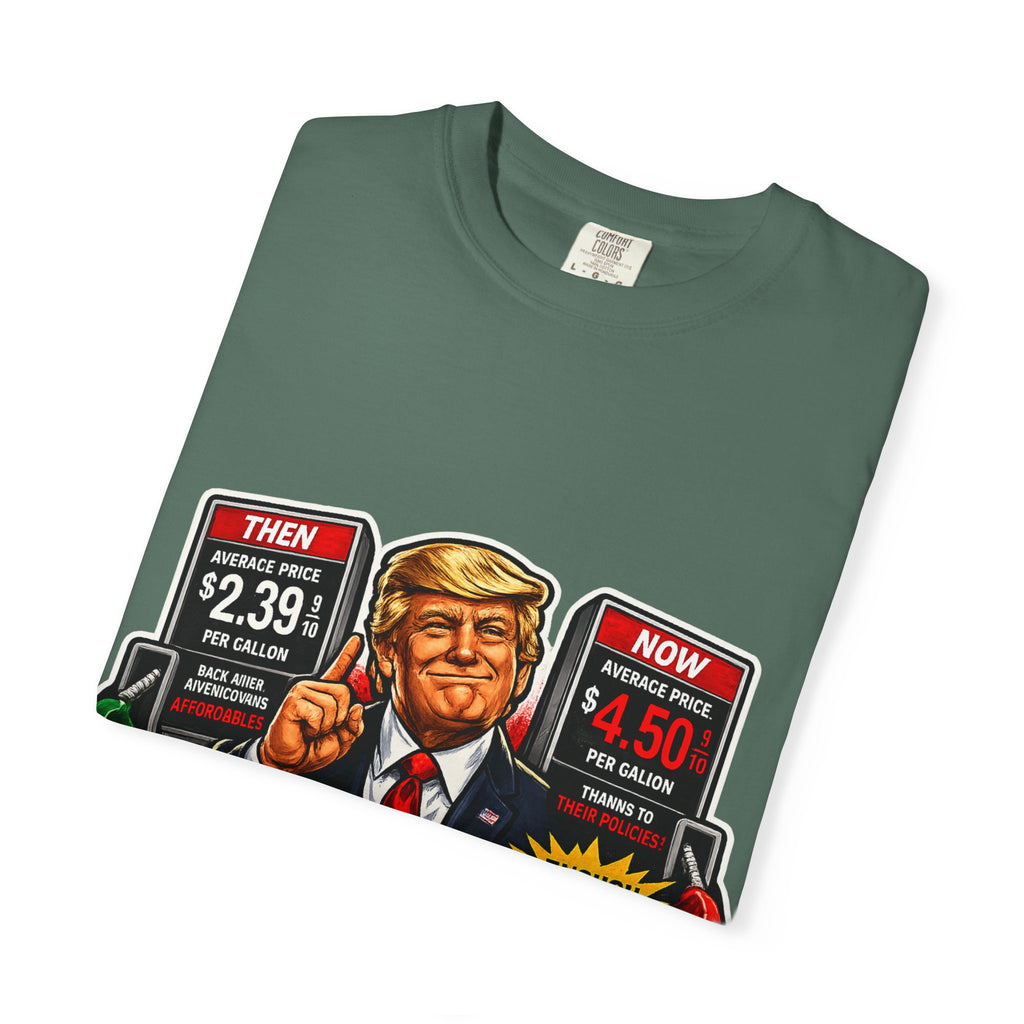 T-Shirt — "I Did That!" Gas Prices UNISEX GARMENT- DYED T-SHIRT