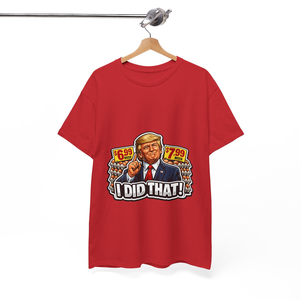 T-shirt— "I Did That!" EGGS UNISEX HEAVY COTTON TEE